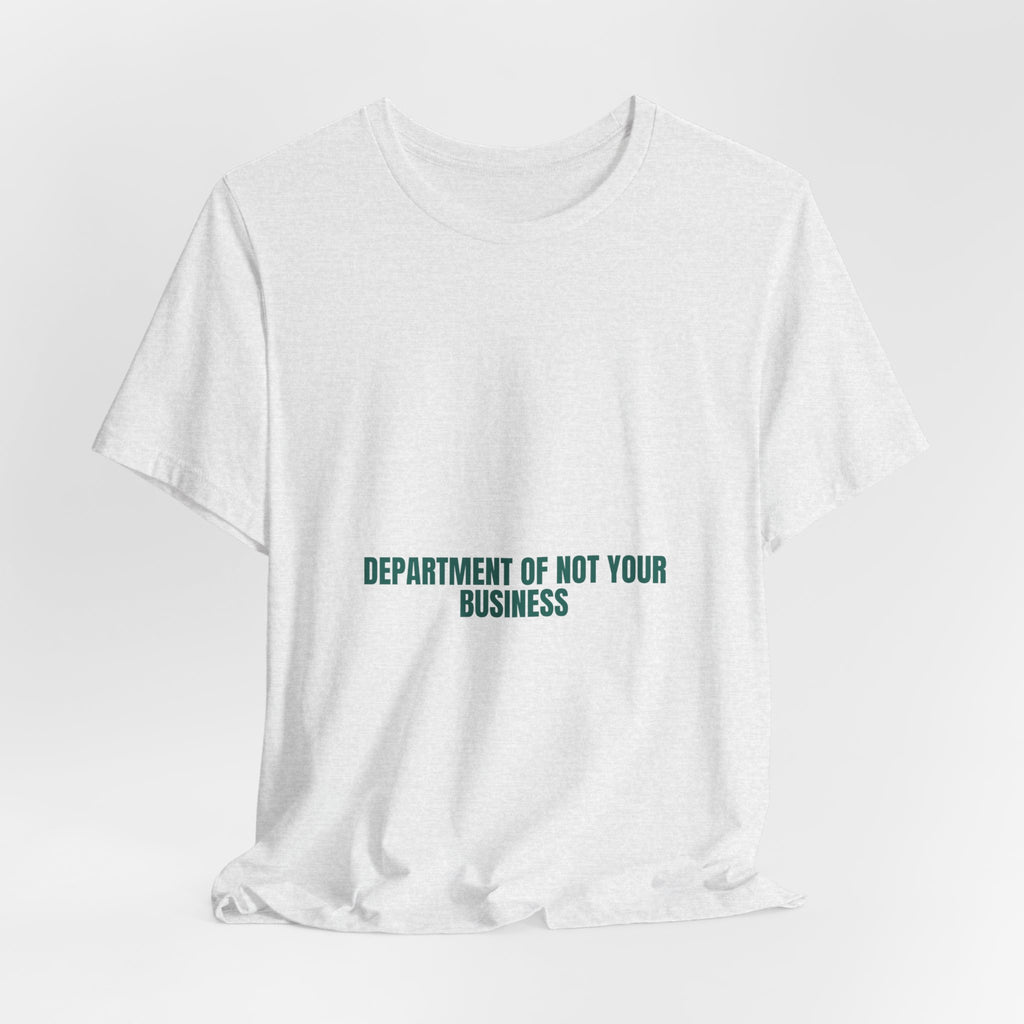 Department Of Not Your Business - Trendy Teez Funny Tee mockup