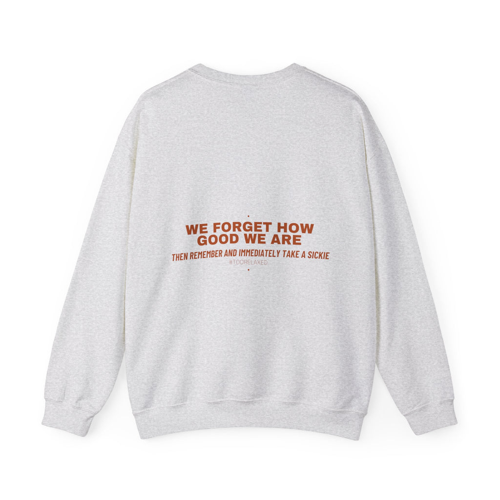 We Forget How Good We Are — Funny Crewneck (Back Print)