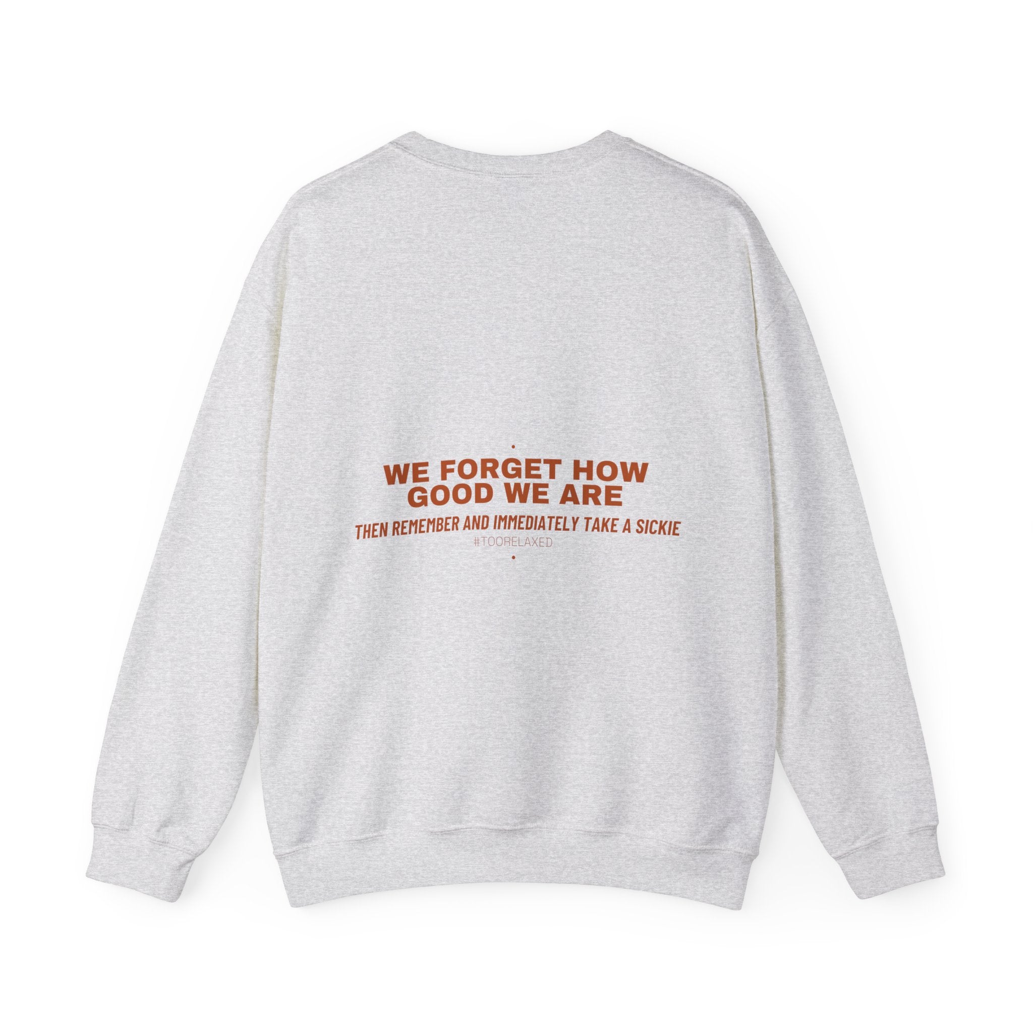 We Forget How Good We Are — Funny Crewneck (Back Print)