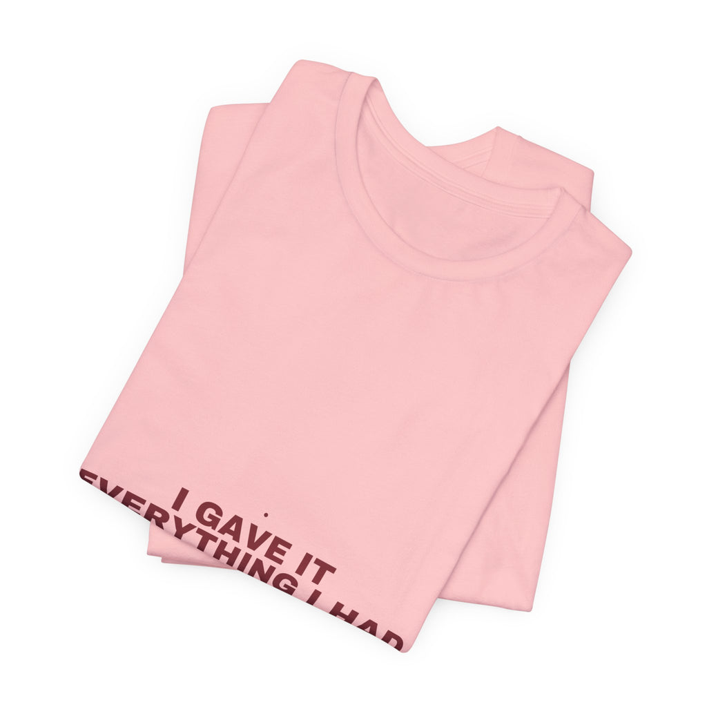 I Gave It Everything I Had - Trendy Teez Funny Tee mockup
