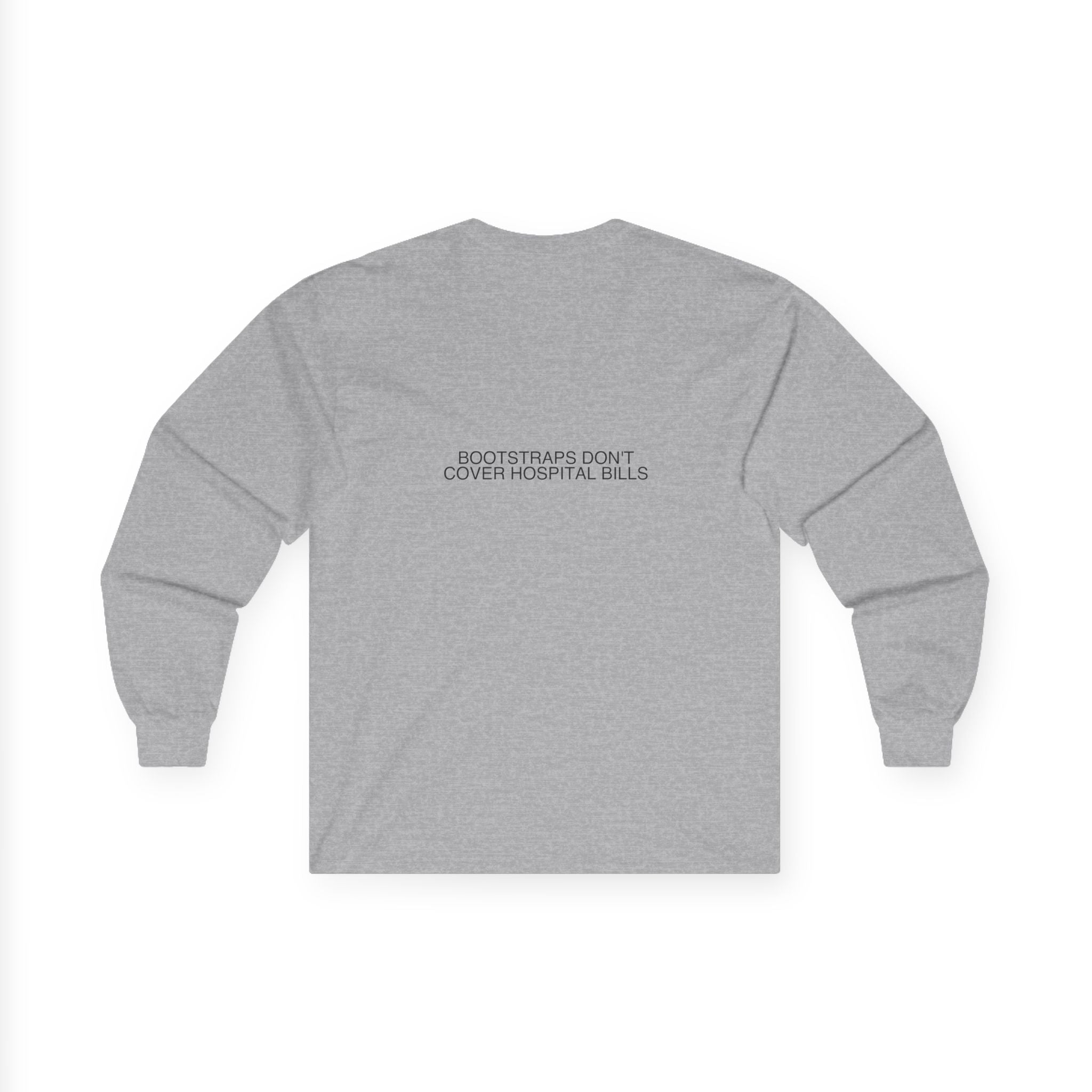 Bootstraps Don'T Cover Hospital Bills — Funny Long Sleeve (Back Print)