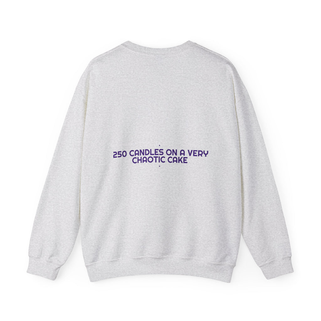 250 Candles On A Very Chaotic Cake — Funny Crewneck (Back Print)