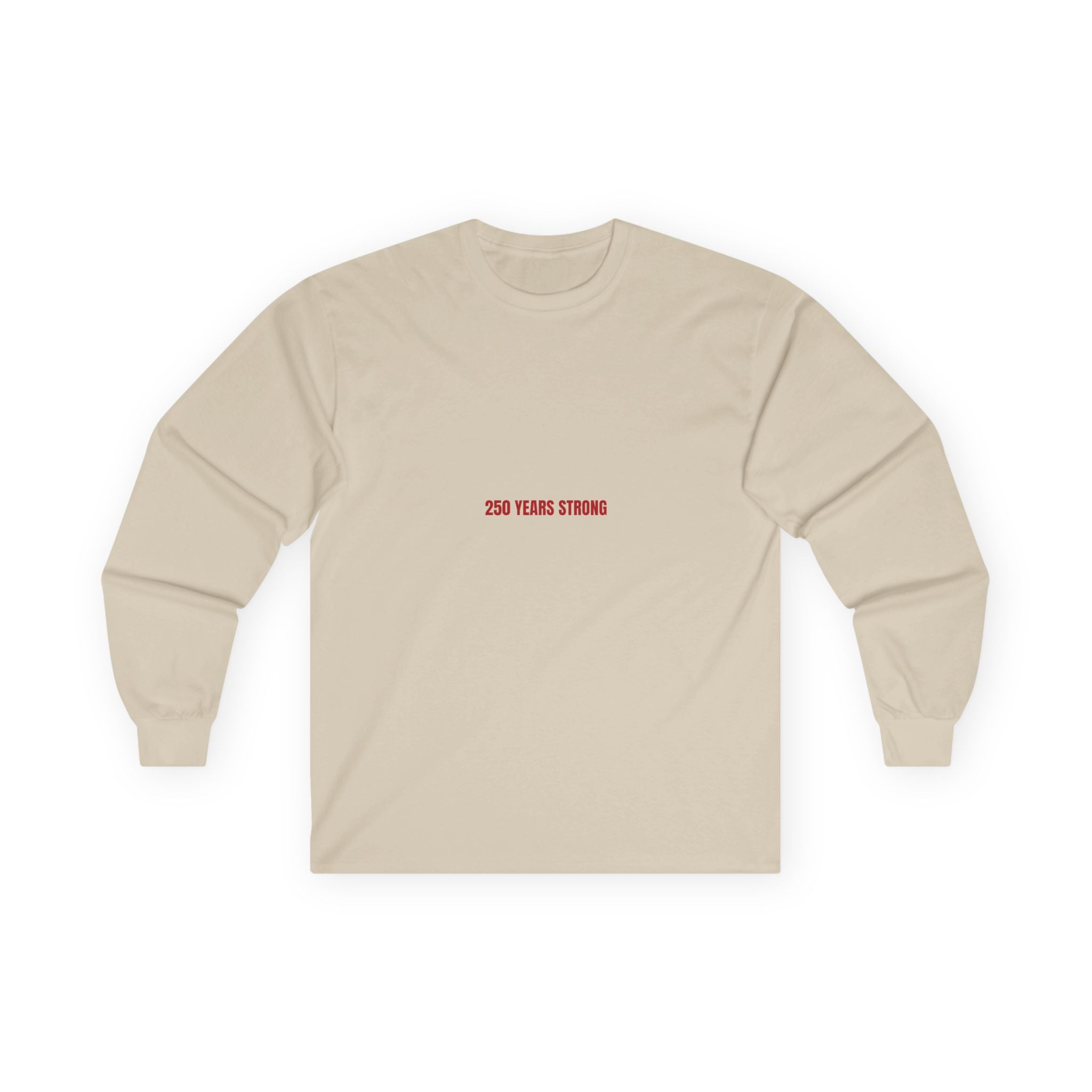 250 Years Strong — Funny Long Sleeve