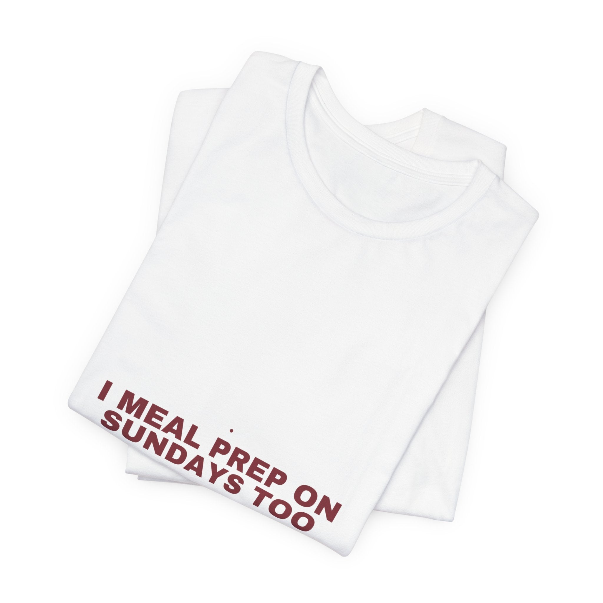 I Meal Prep On Sundays Too - Trendy Teez Funny Tee mockup