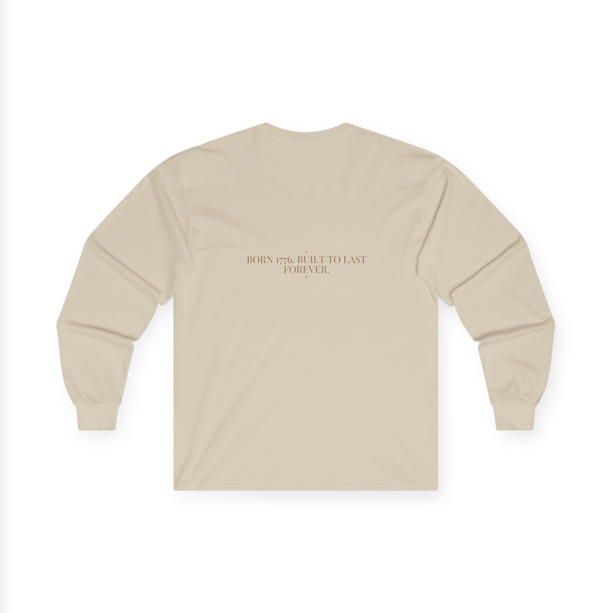 Born 1776. Built To Last Forever. — Funny Long Sleeve (Back Print)