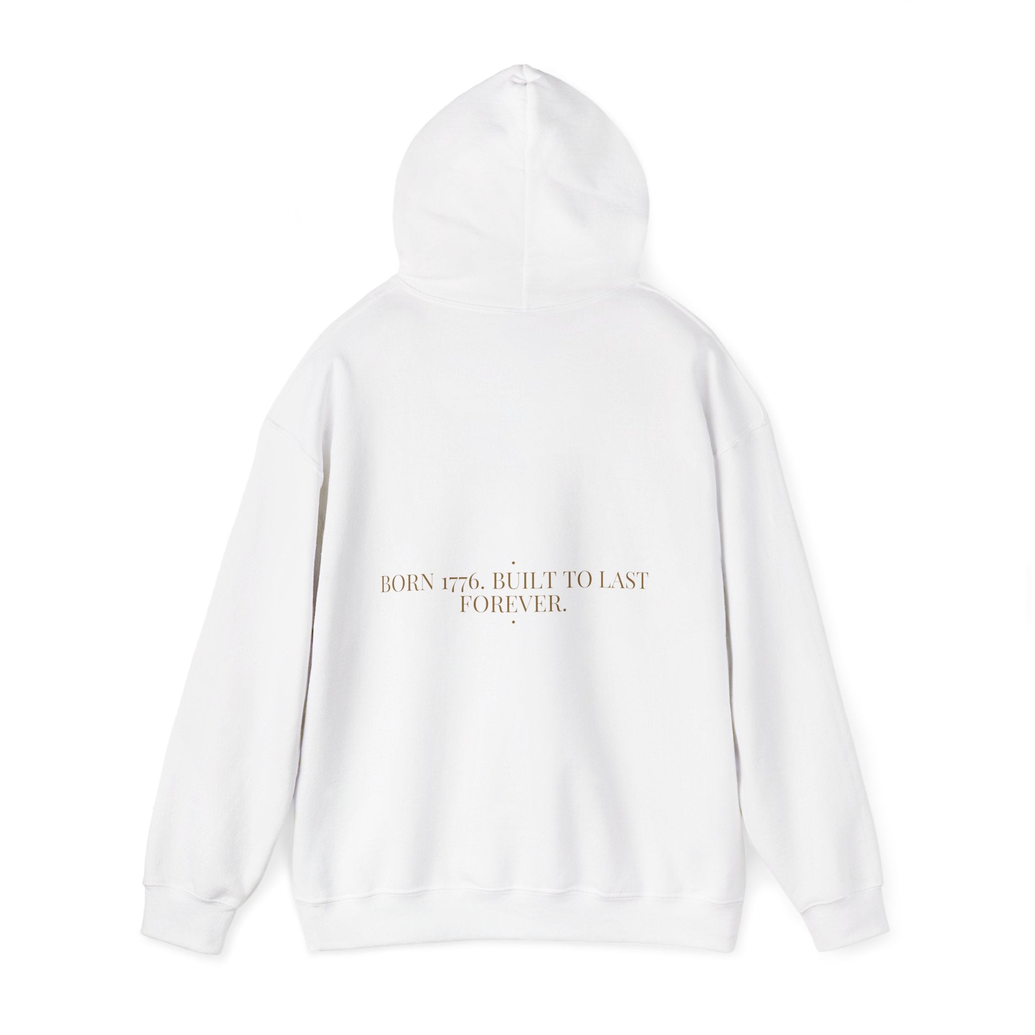 Born 1776. Built To Last Forever. — Funny Hoodie (Back Print)