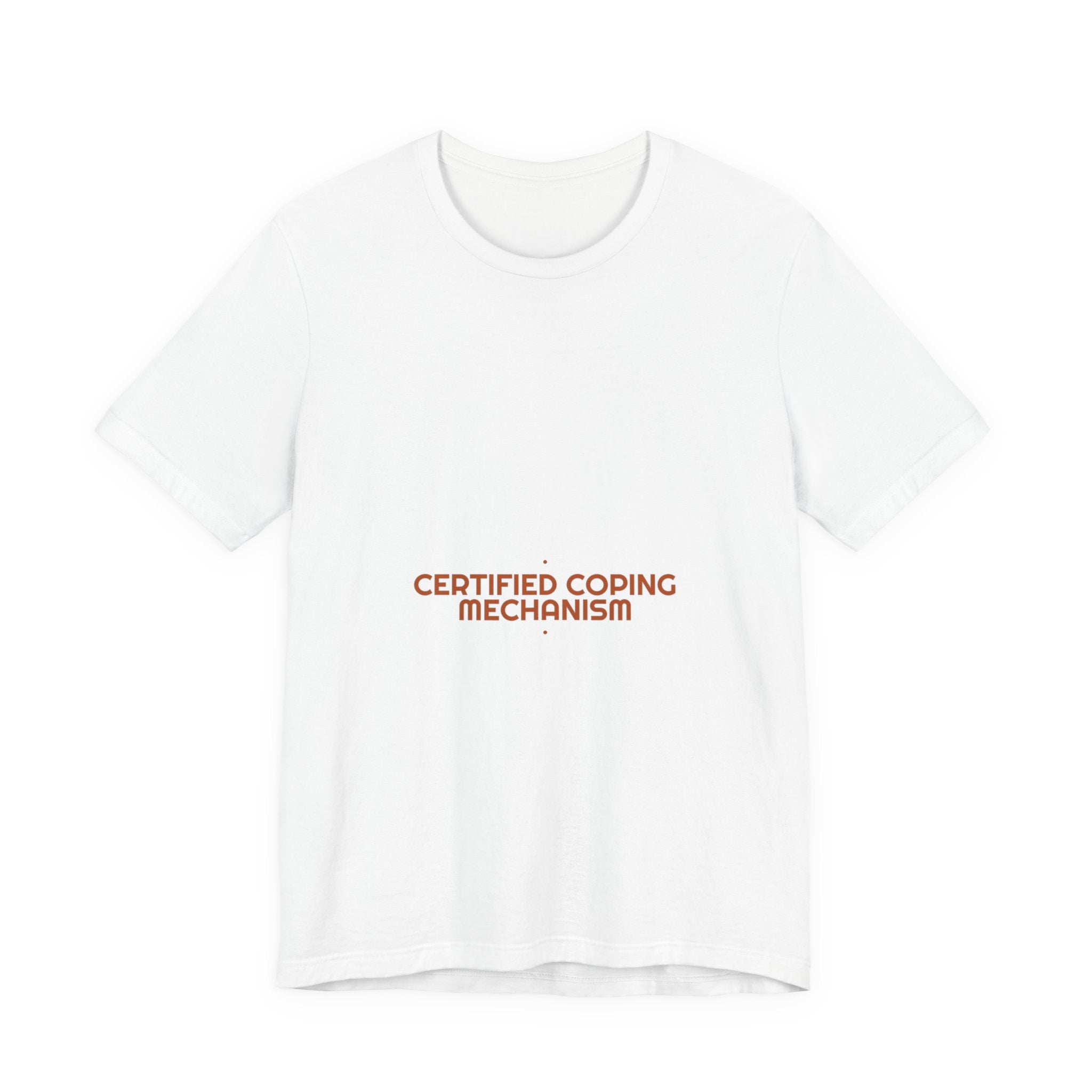 Certified Coping Mechanism - Trendy Teez Funny Tee mockup