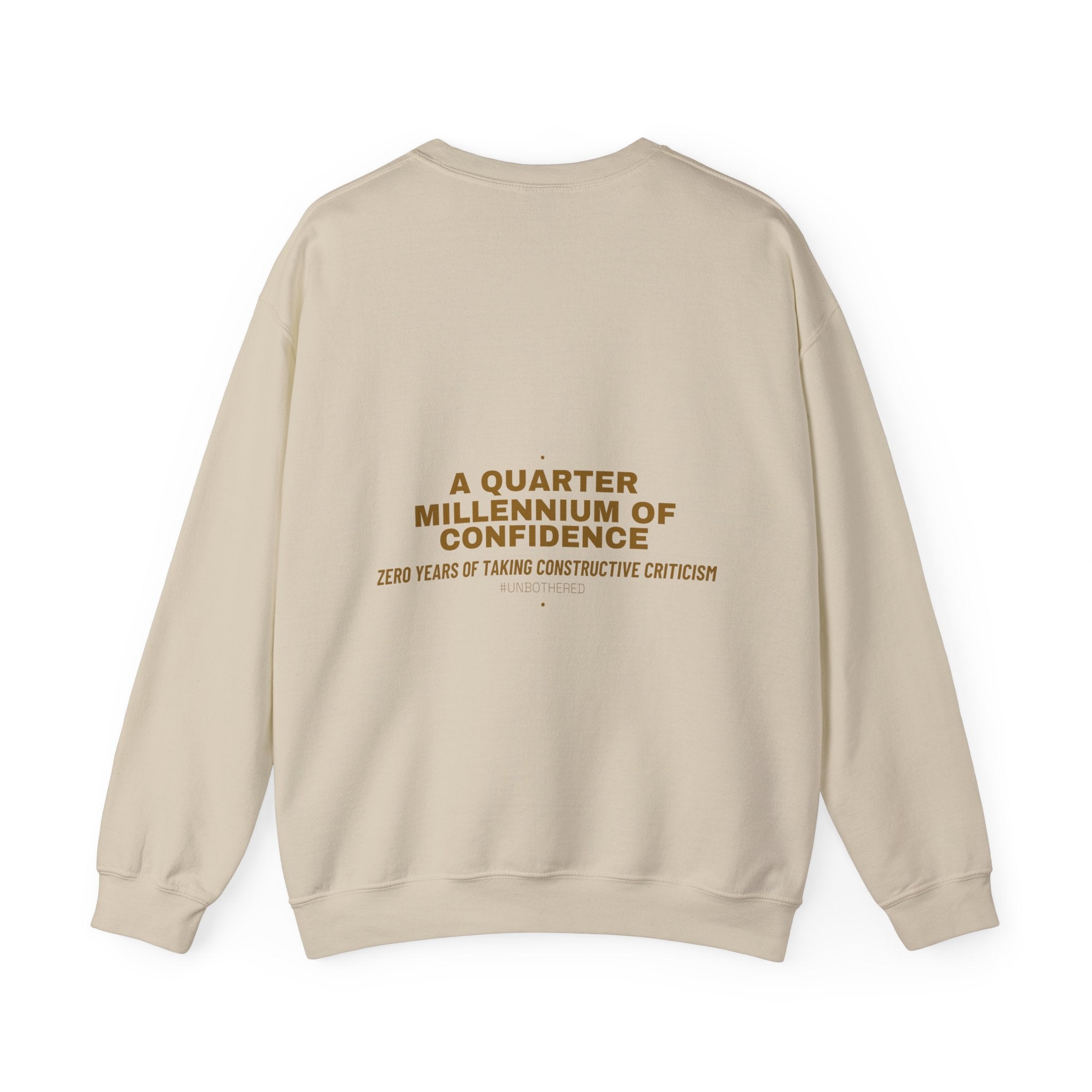 A Quarter Millennium Of Confidence — Funny Crewneck (Back Print)