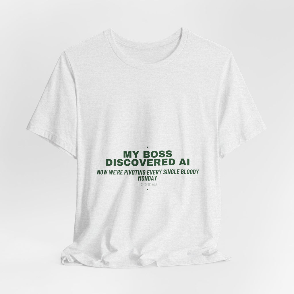 My Boss Discovered Ai - Trendy Teez Funny Tee mockup
