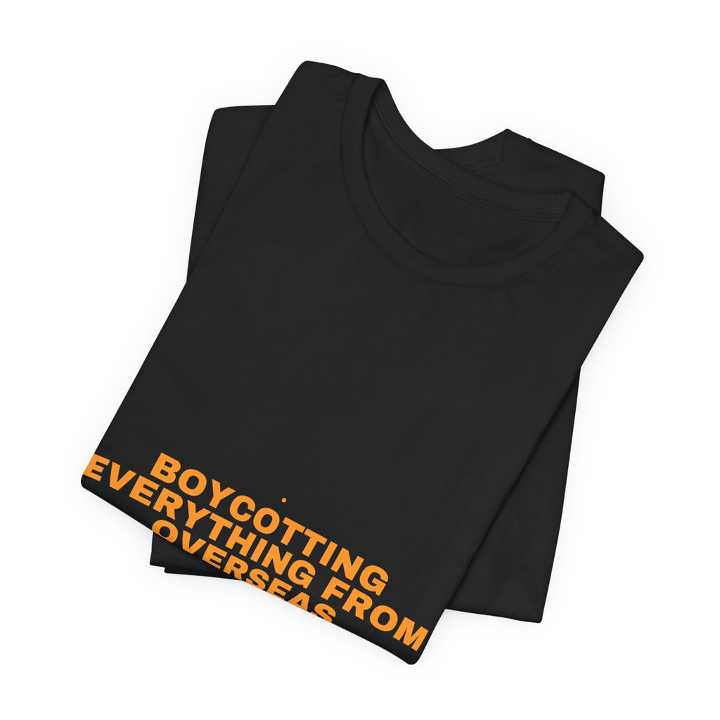 Boycotting Everything From Overseas - Trendy Teez Funny Tee mockup