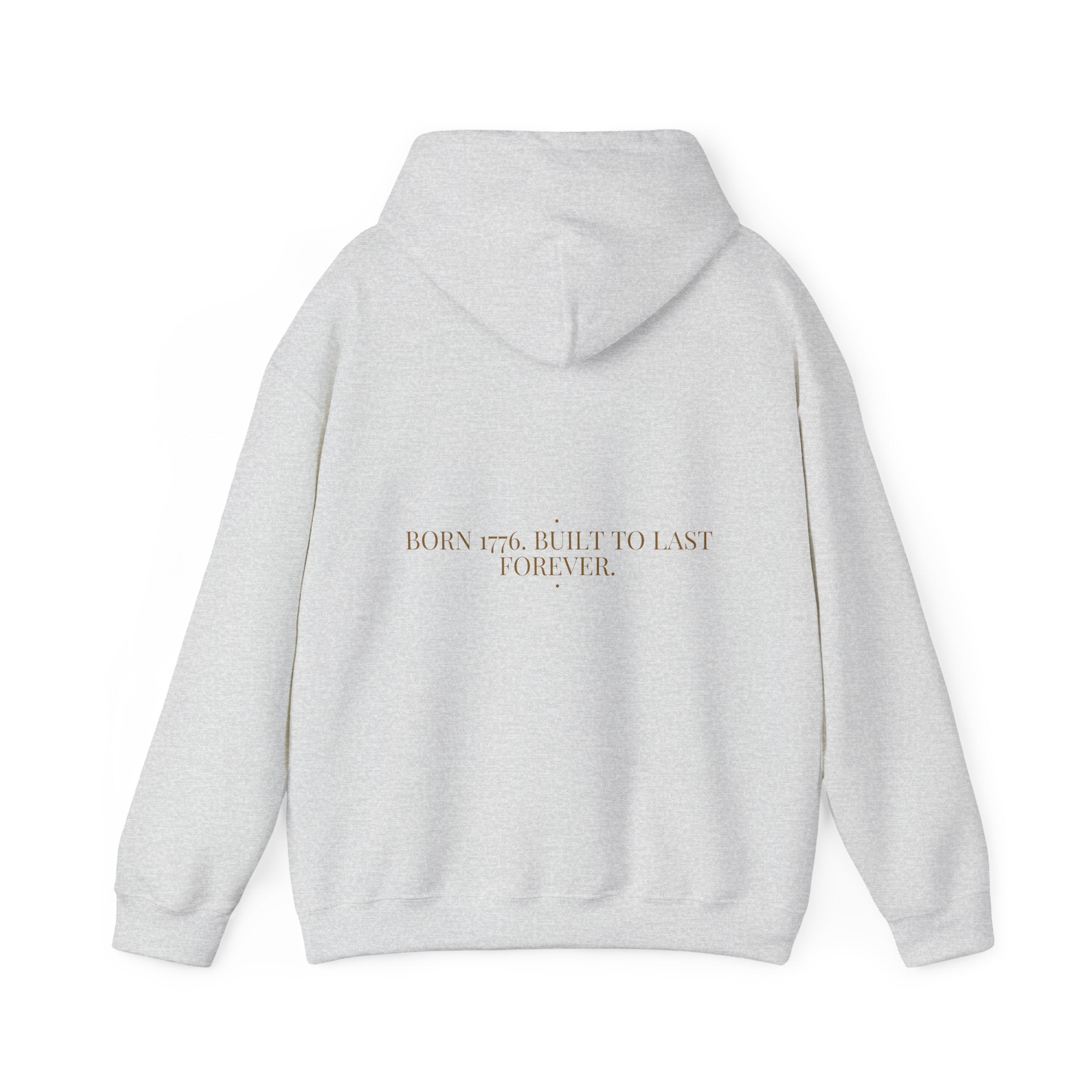 Born 1776. Built To Last Forever. — Funny Hoodie (Back Print)