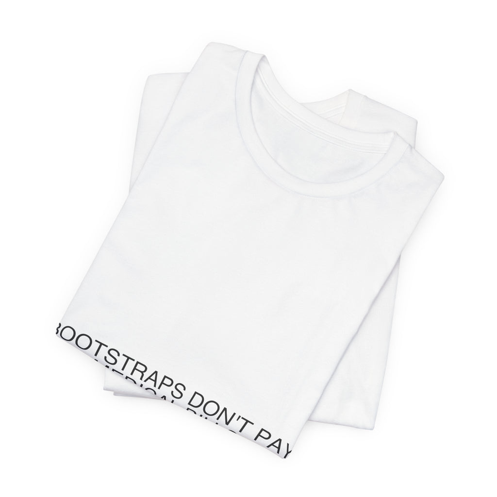 Bootstraps Don'T Pay Medical Bills — Funny Tee