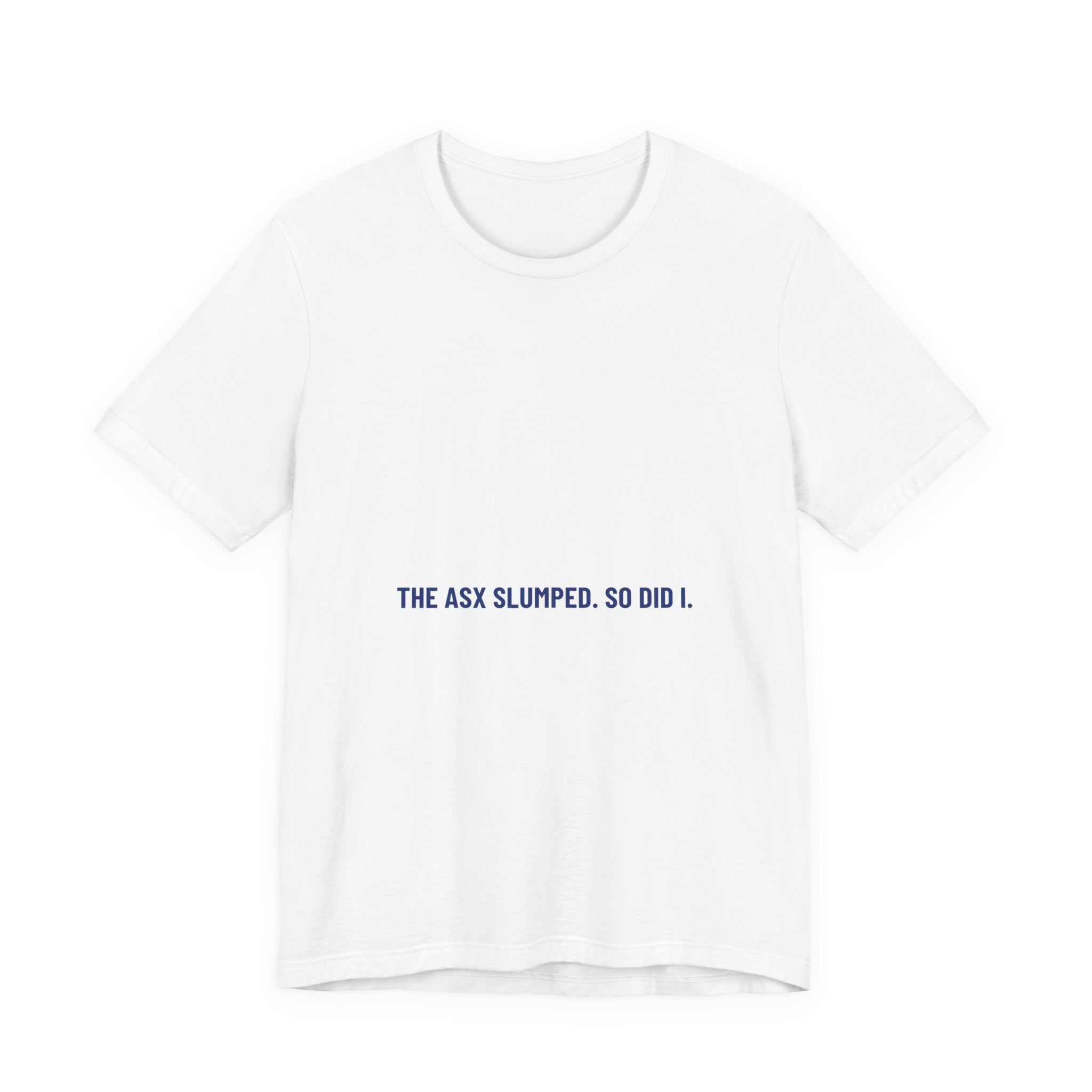 The Asx Slumped. So Did I. - Trendy Teez Funny Tee mockup