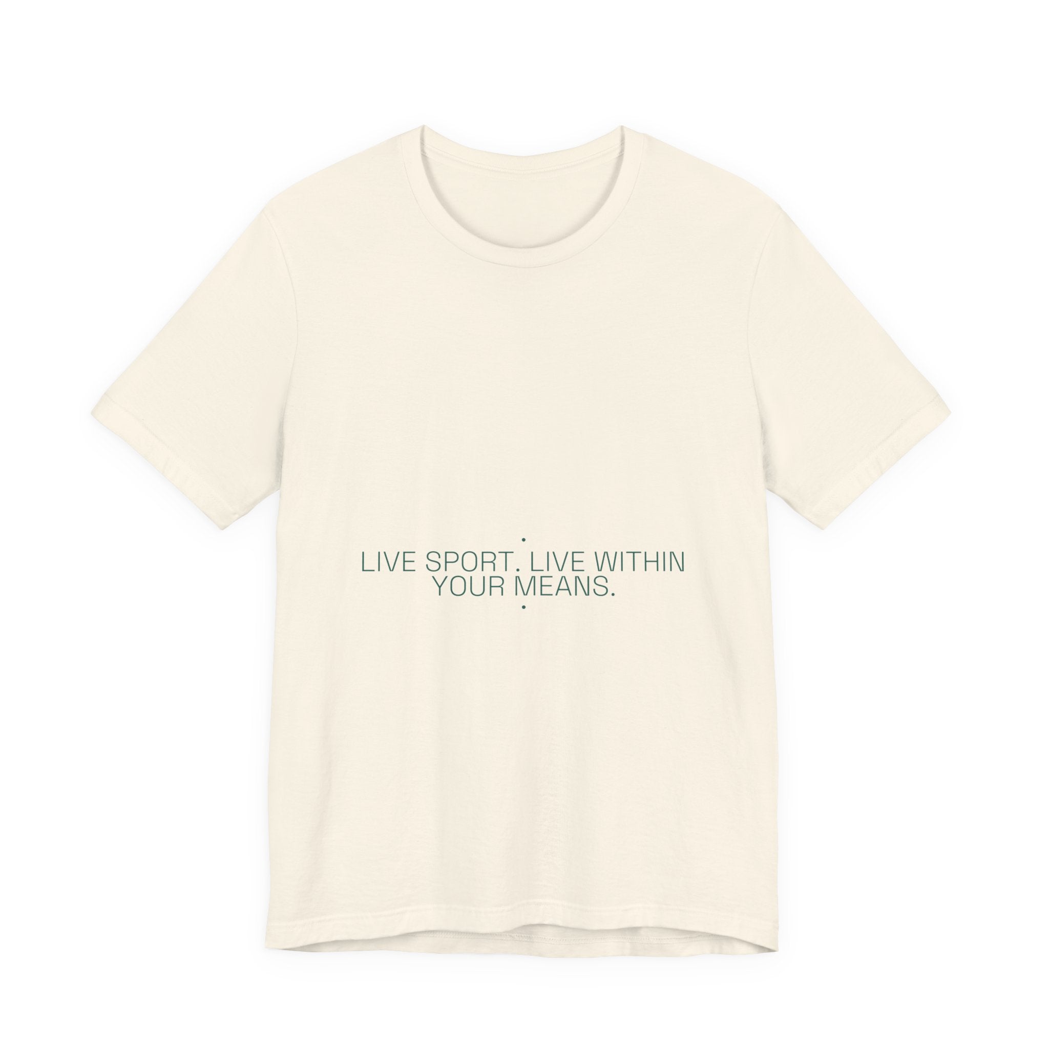 Live Sport. Live Within Your Means. - Trendy Teez Funny Tee mockup