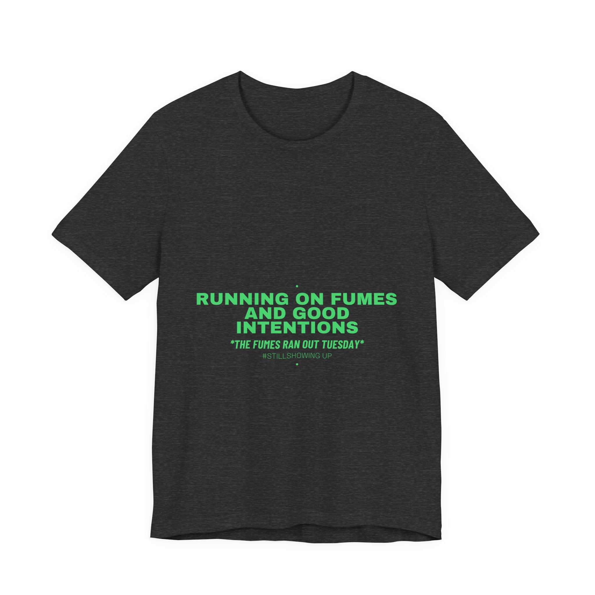 Running On Fumes And Good Intentions - Trendy Teez Funny Tee mockup