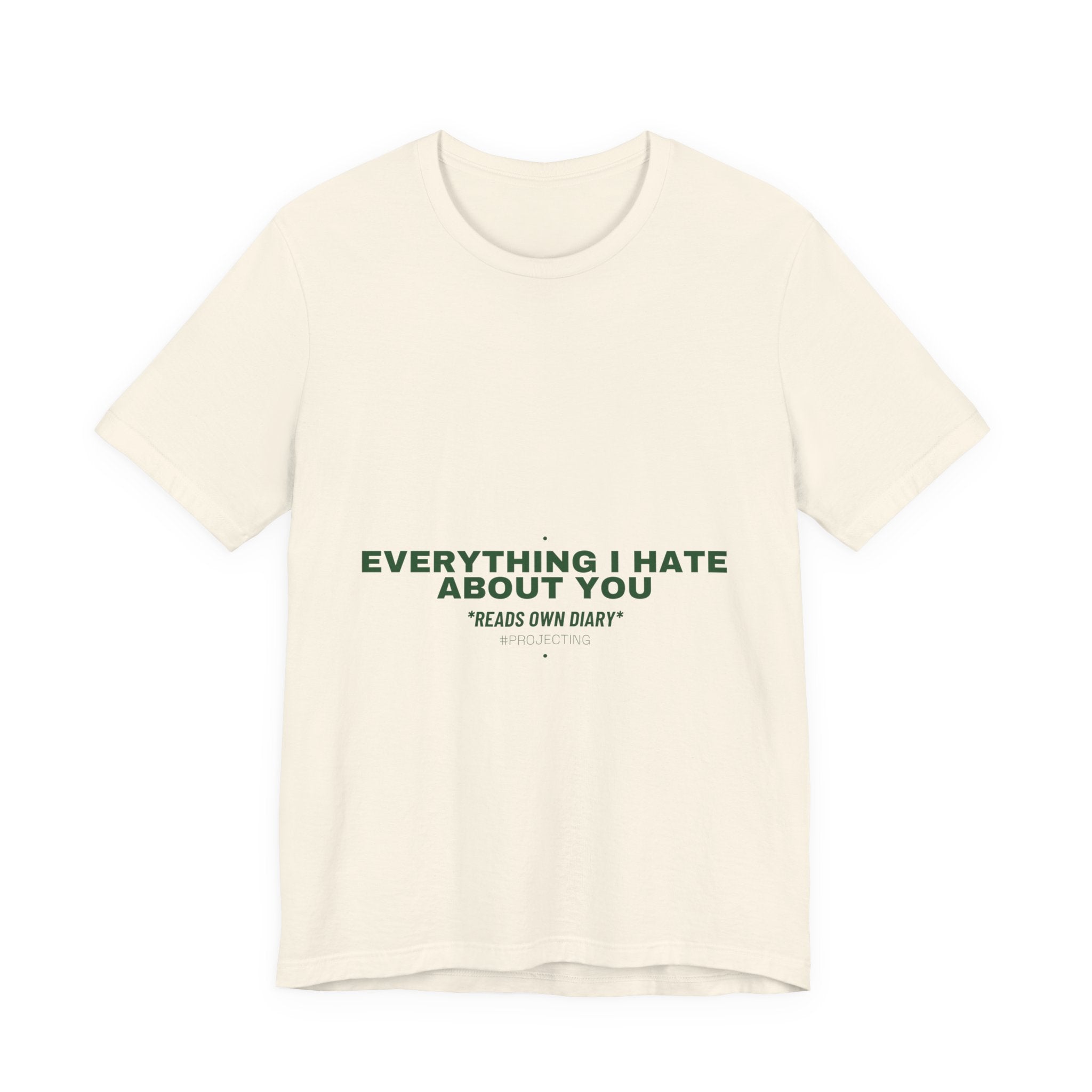 Everything I Hate About You - Trendy Teez Funny Tee mockup