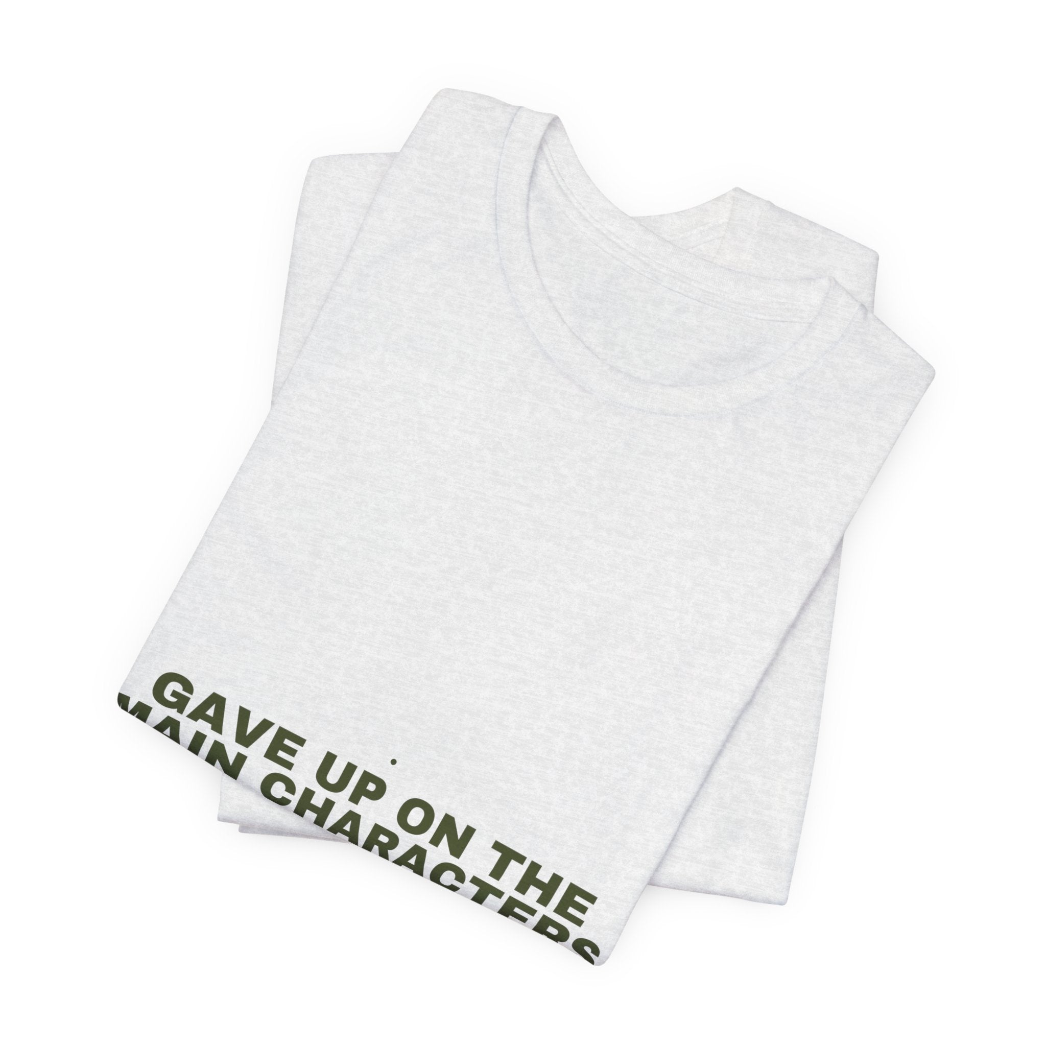 Gave Up On The Main Characters - Trendy Teez Funny Tee mockup