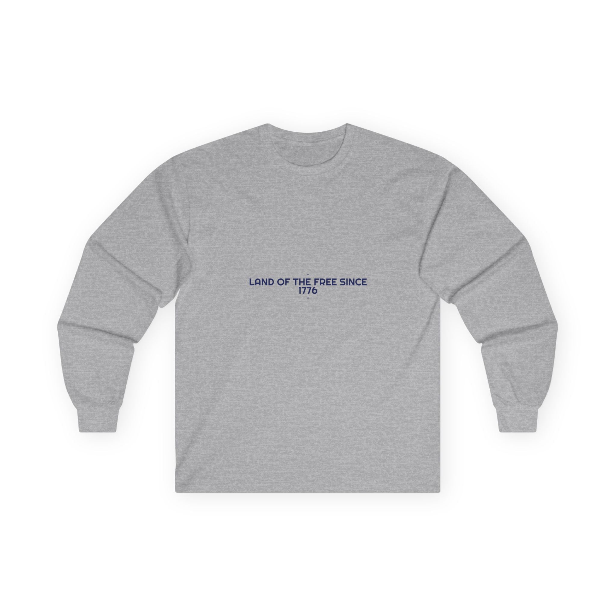 Land Of The Free Since 1776 — Funny Long Sleeve