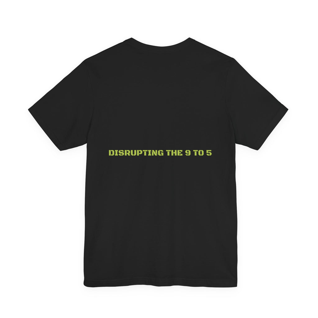 Disrupting The 9 To 5 - Trendy Teez Funny Tee (Back Print) mockup