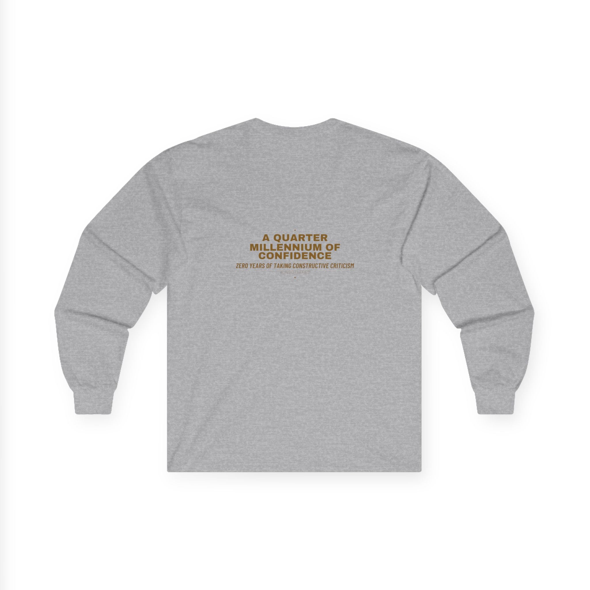 A Quarter Millennium Of Confidence — Funny Long Sleeve (Back Print)
