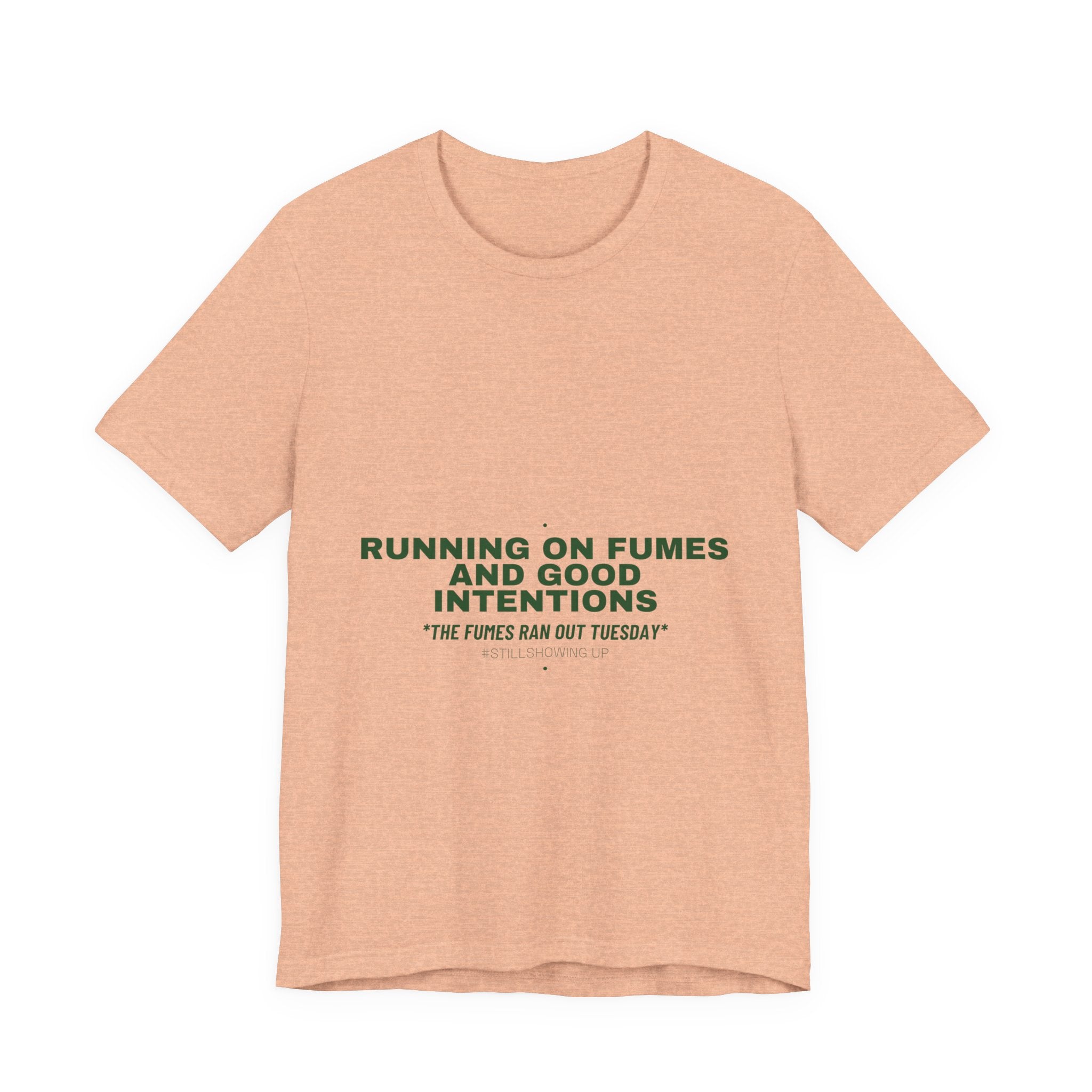 Running On Fumes And Good Intentions - Trendy Teez Funny Tee mockup