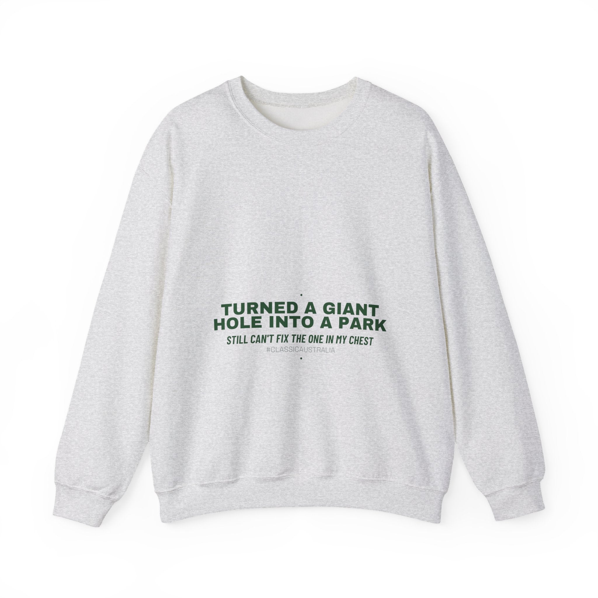 Turned A Giant Hole Into A Park — Funny Crewneck