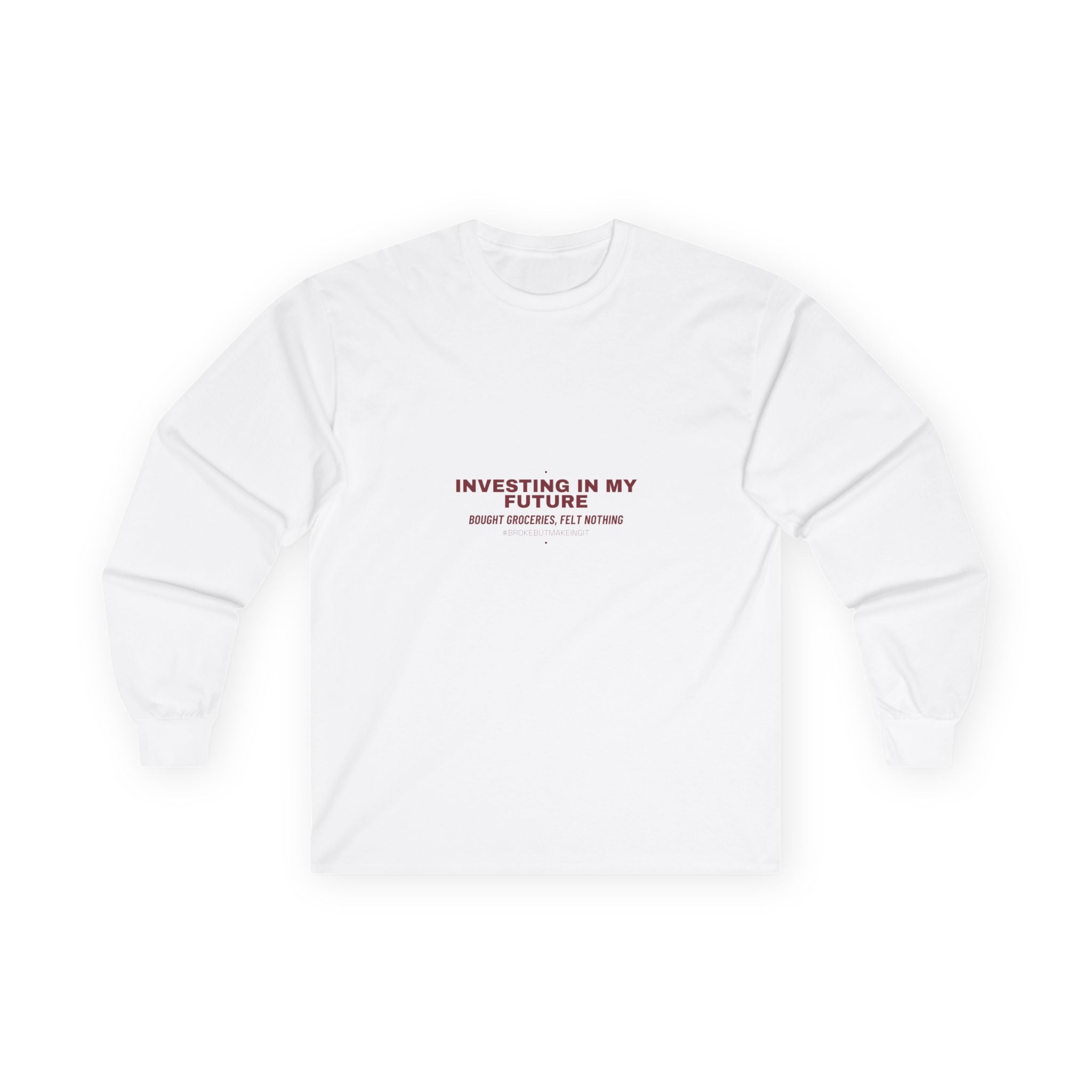 Investing In My Future - Trendy Teez Funny Long Sleeve mockup
