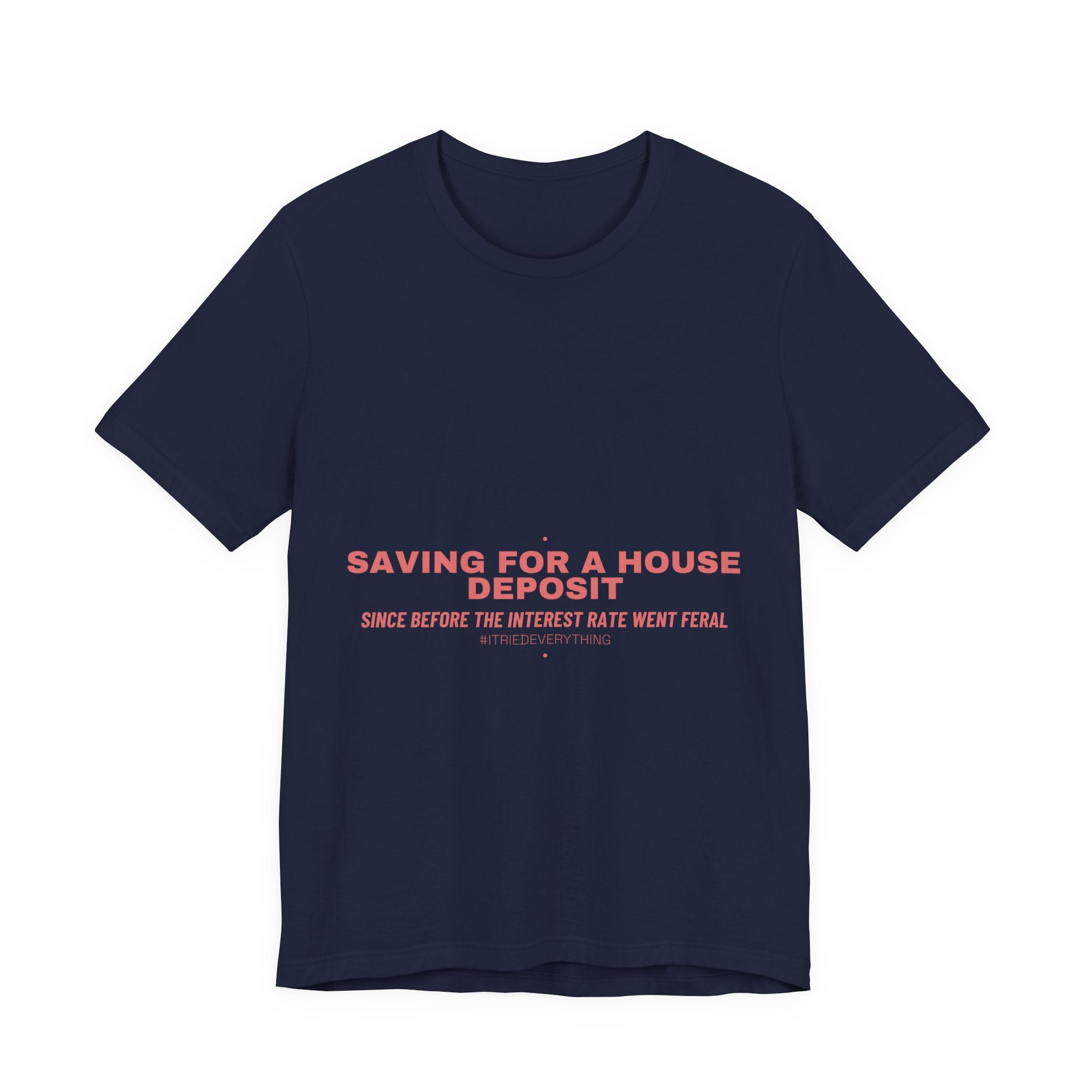 Saving For A House Deposit - Trendy Teez Funny Tee mockup