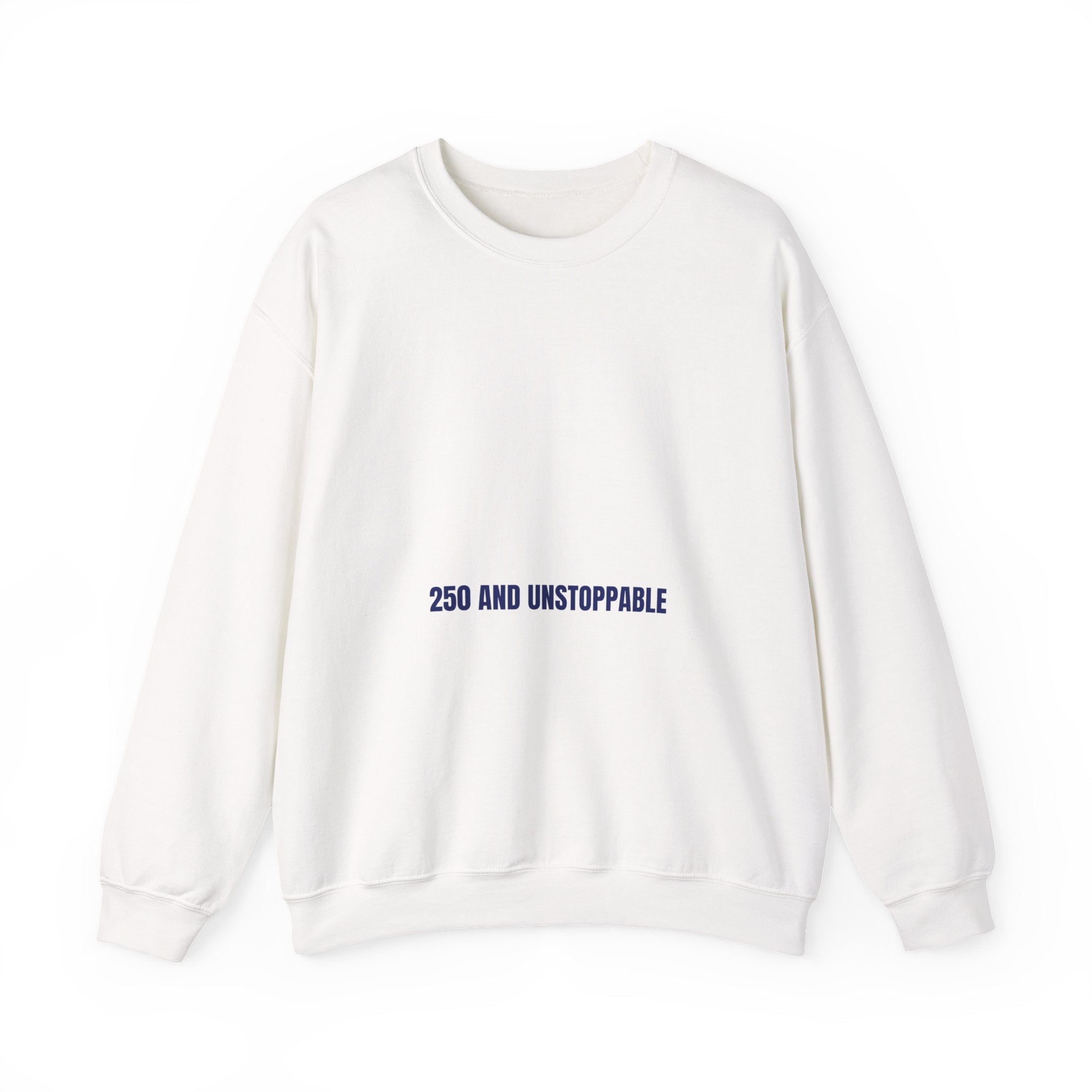 250 And Unstoppable — Funny Crewneck