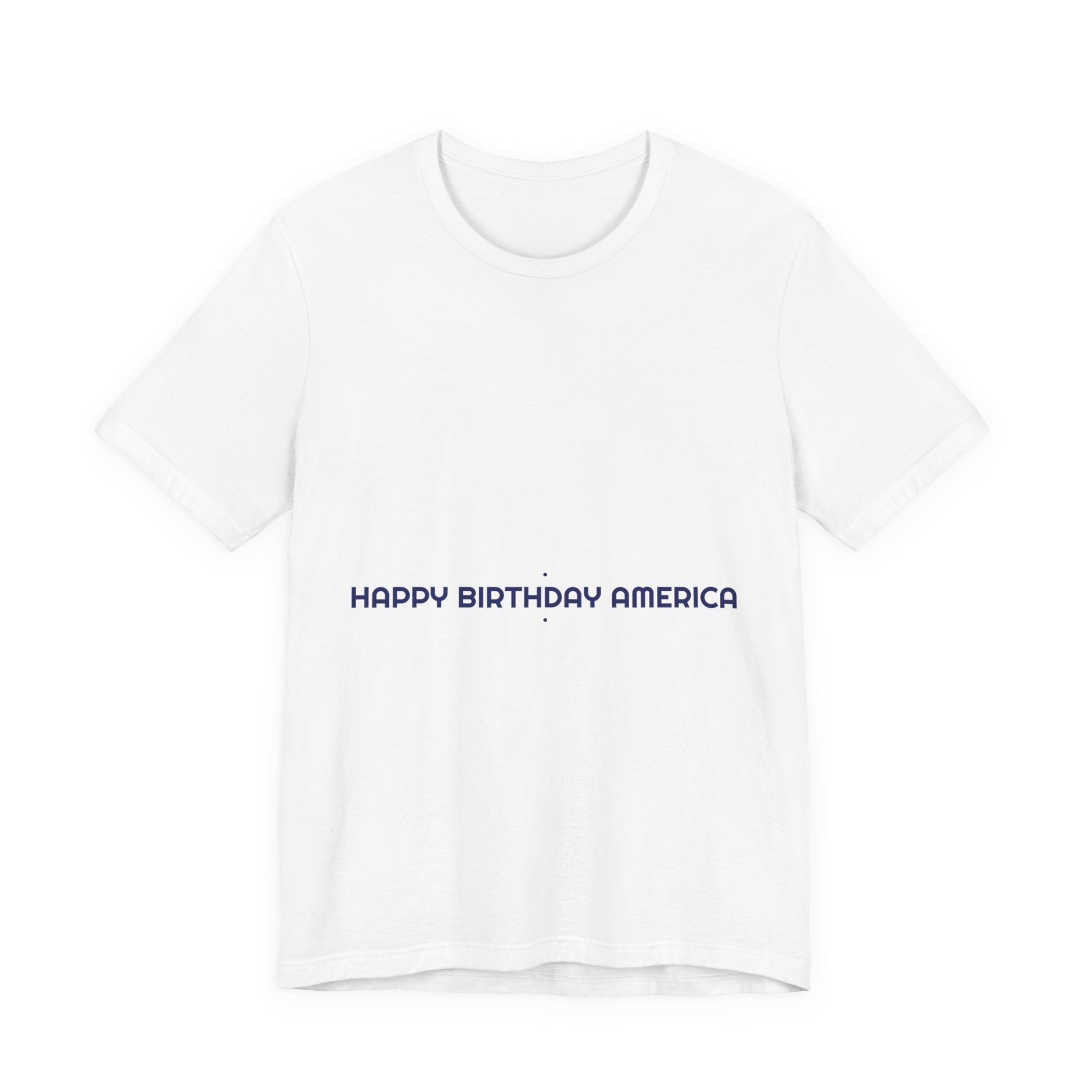Happy Birthday America — Funny Tee