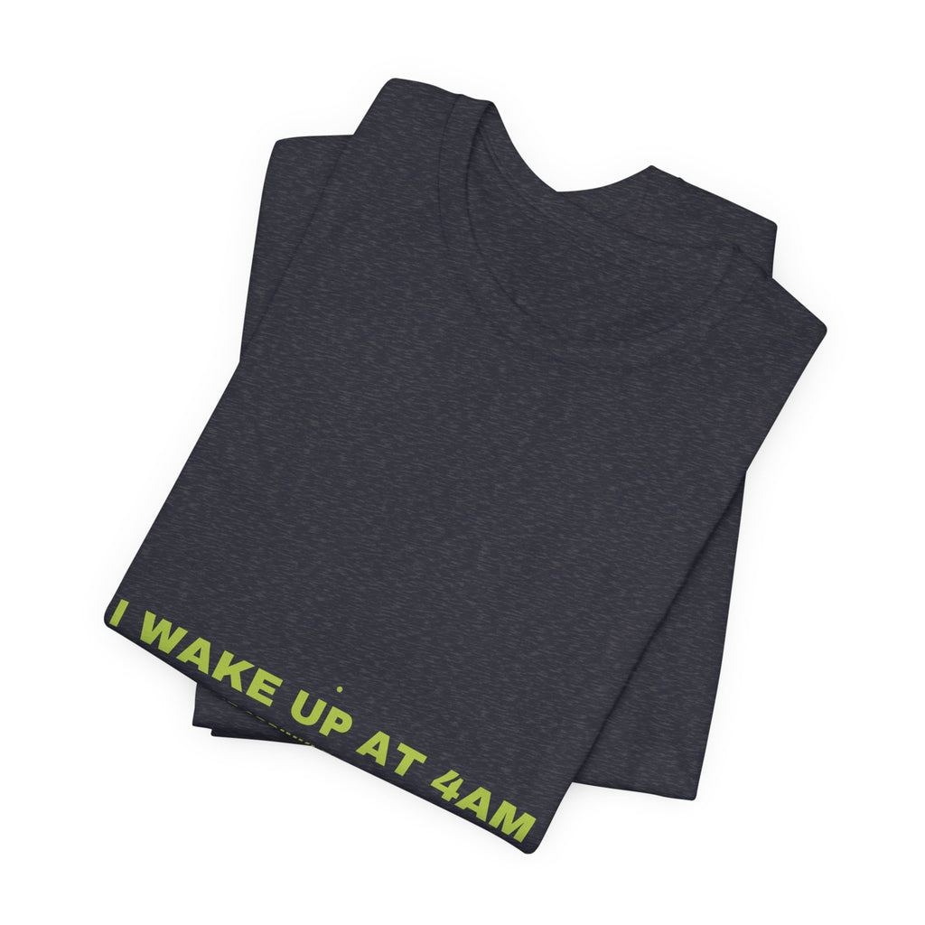 I Wake Up At 4Am - Trendy Teez Funny Tee mockup