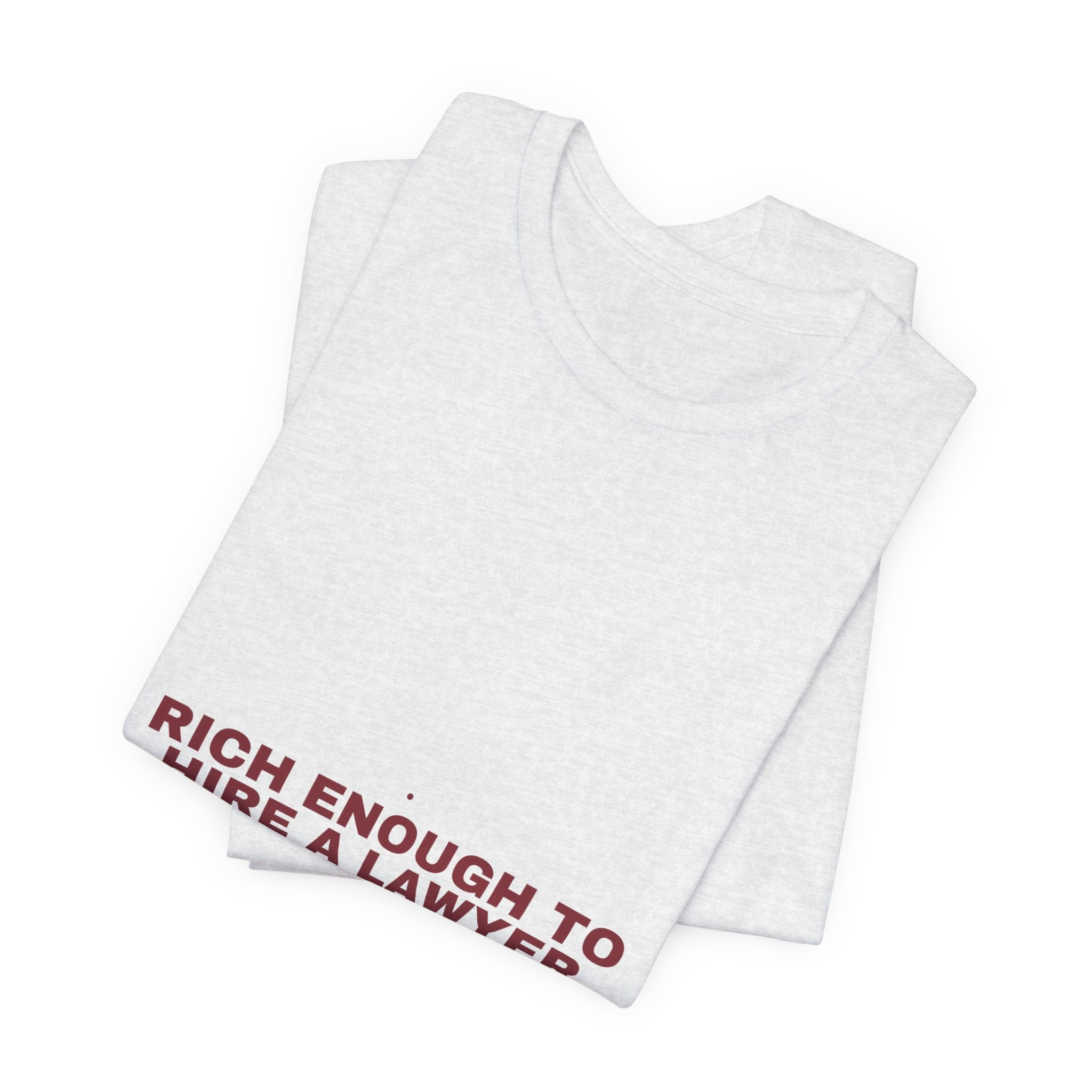 Rich Enough To Hire A Lawyer - Trendy Teez Funny Tee mockup