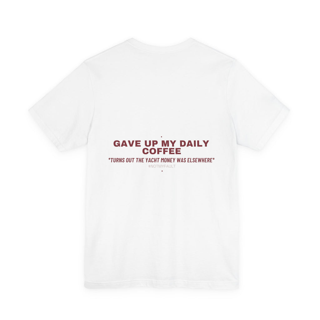 Gave Up My Daily Coffee - Trendy Teez Funny Tee (Back Print) mockup