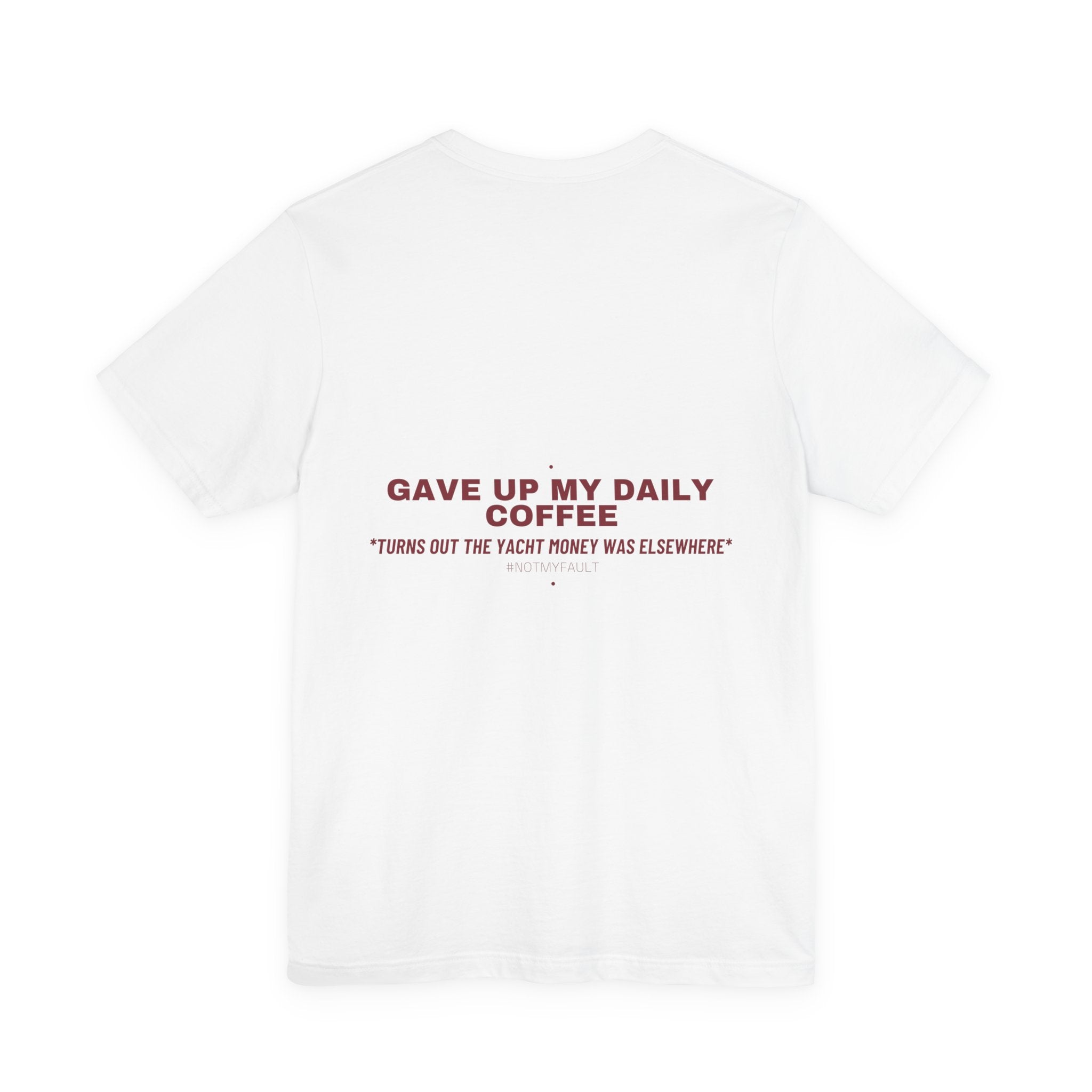 Gave Up My Daily Coffee - Trendy Teez Funny Tee (Back Print) mockup