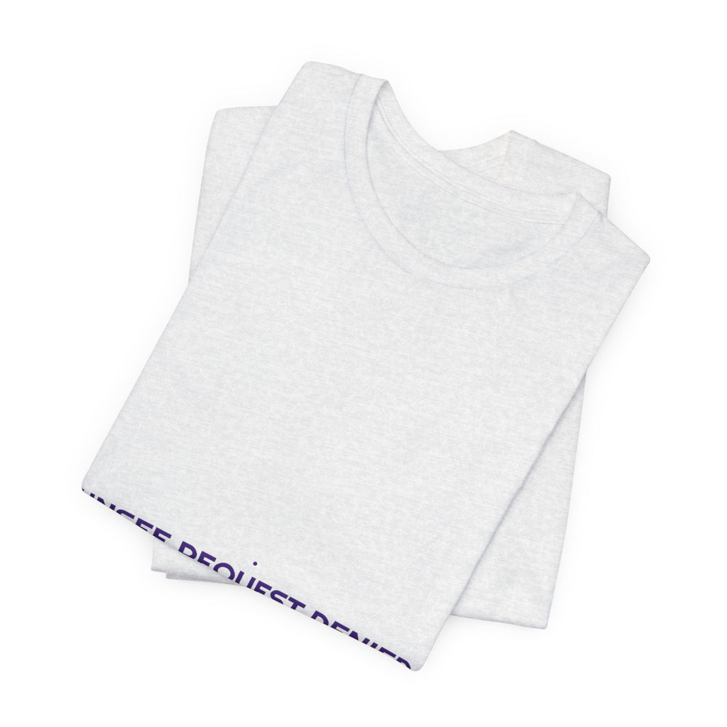 Unsee Request Denied - Trendy Teez Funny Tee mockup