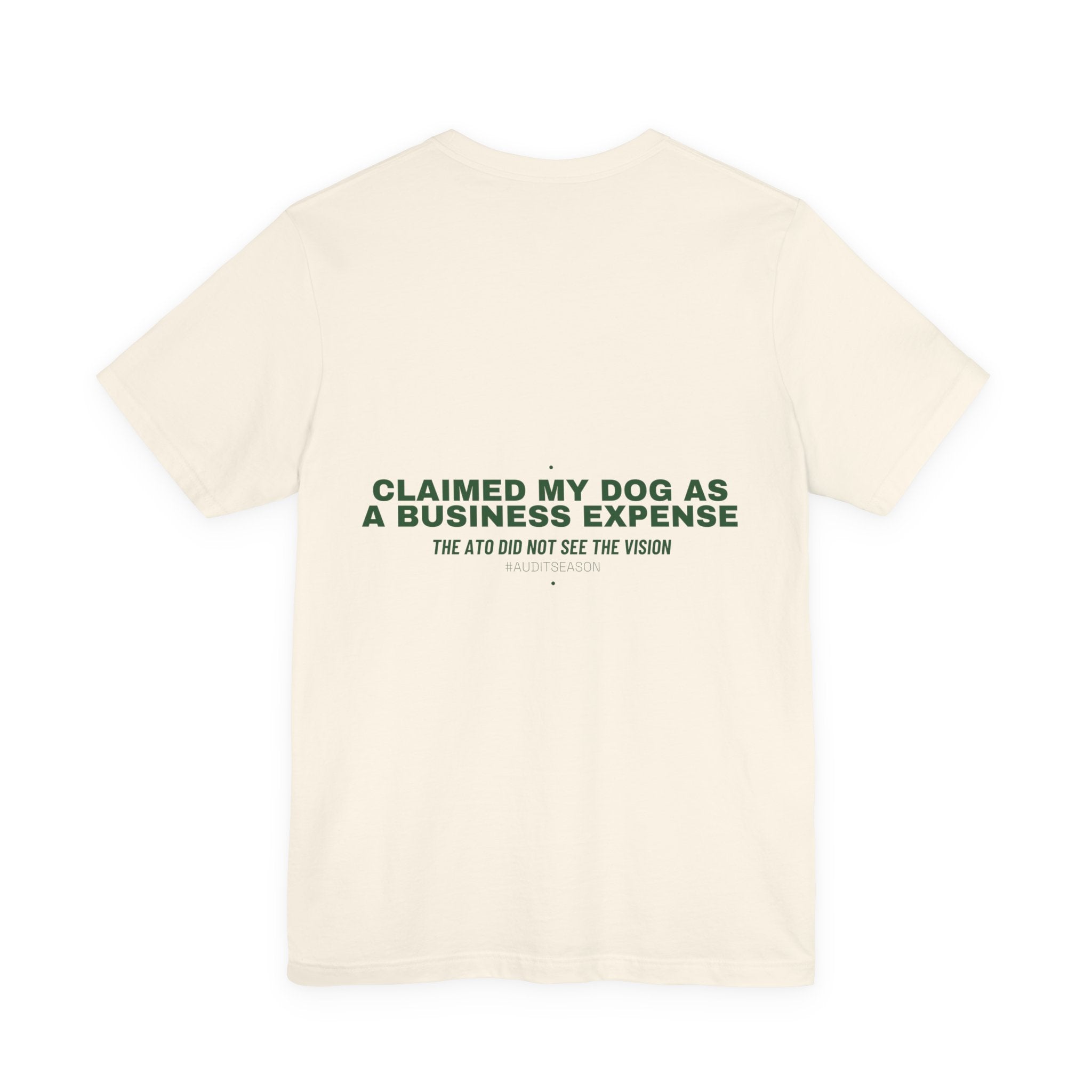 Claimed My Dog As A Business Expense — Funny Tee (Back Print)