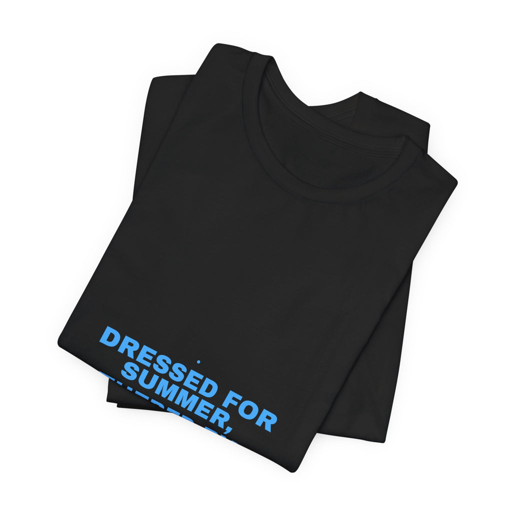 Dressed For Summer, Weathered By Life - Trendy Teez Funny Tee mockup