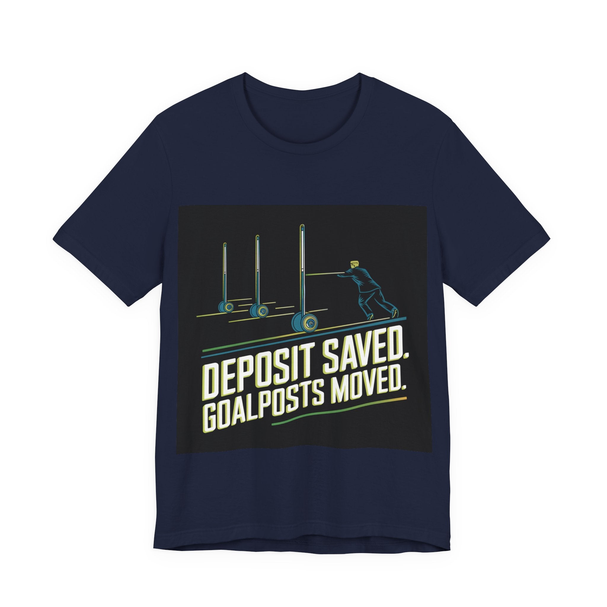 Deposit Saved. Goalposts Moved. - Trendy Teez Funny Tee mockup