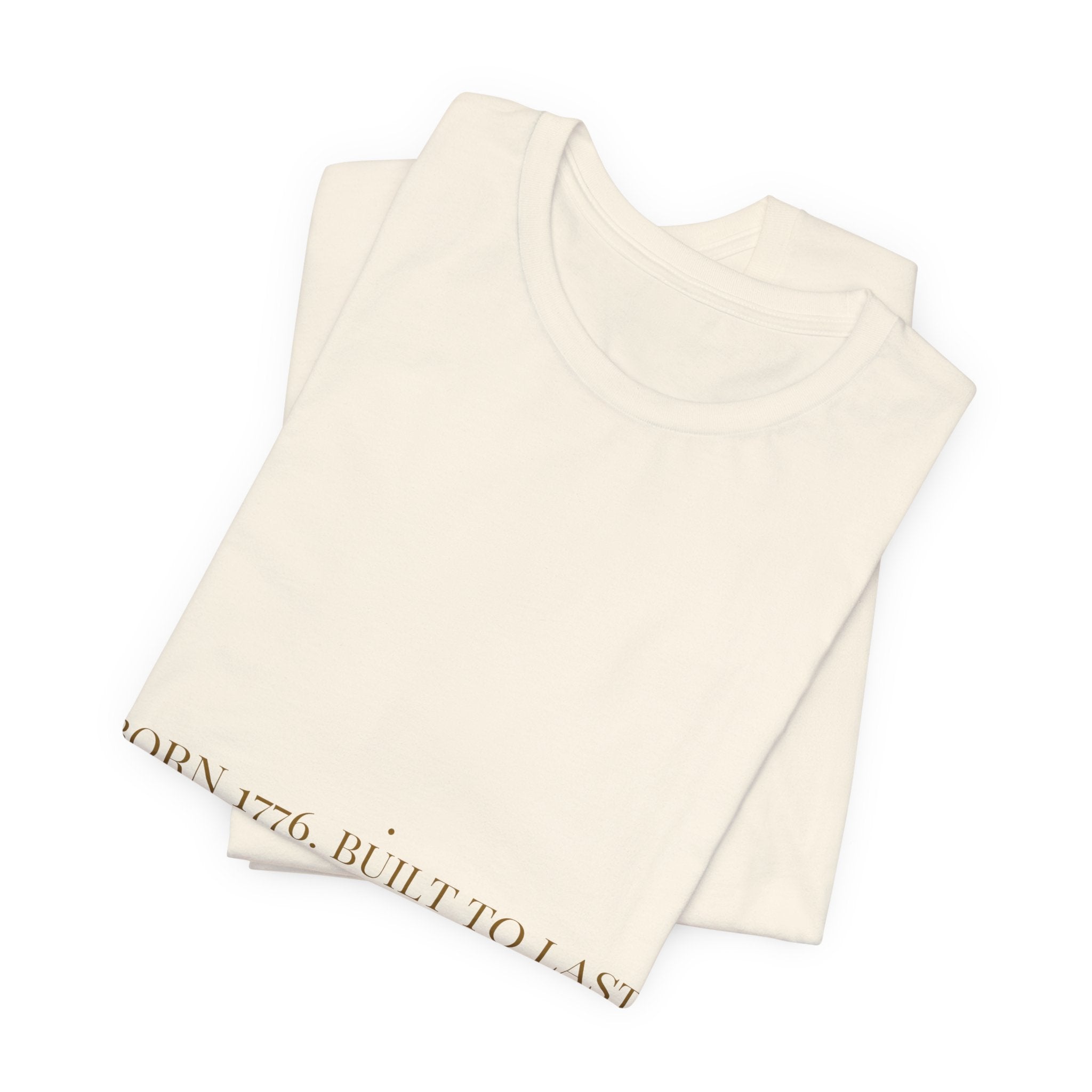 Born 1776. Built To Last Forever. — Funny Tee