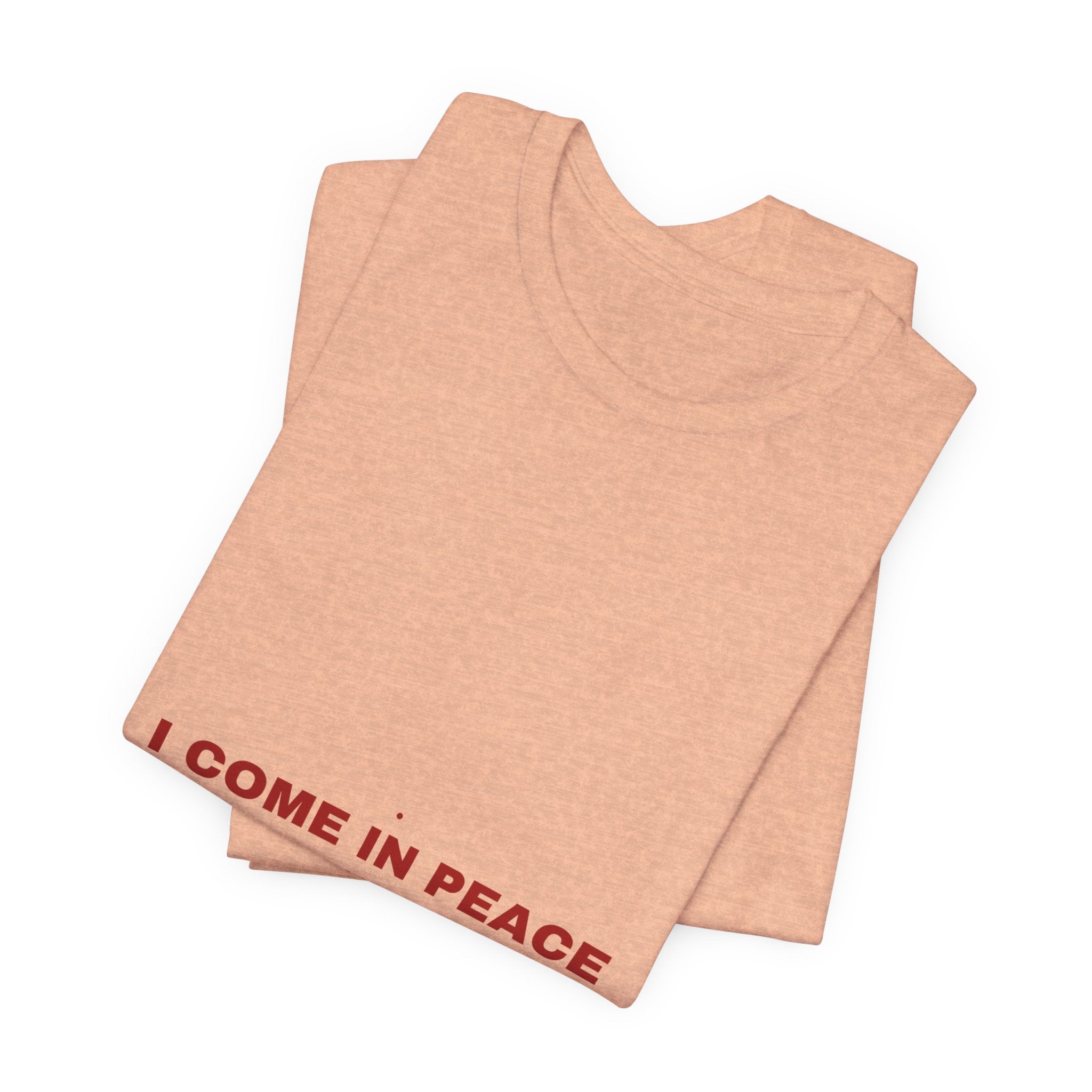 I Come In Peace - Trendy Teez Funny Tee mockup