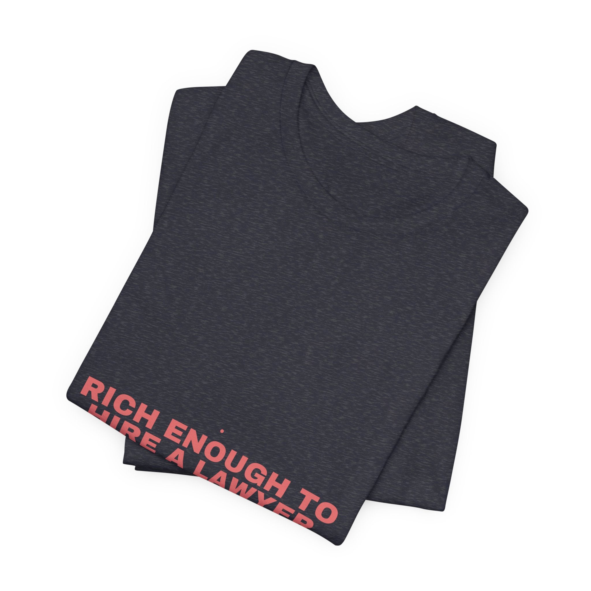 Rich Enough To Hire A Lawyer - Trendy Teez Funny Tee mockup