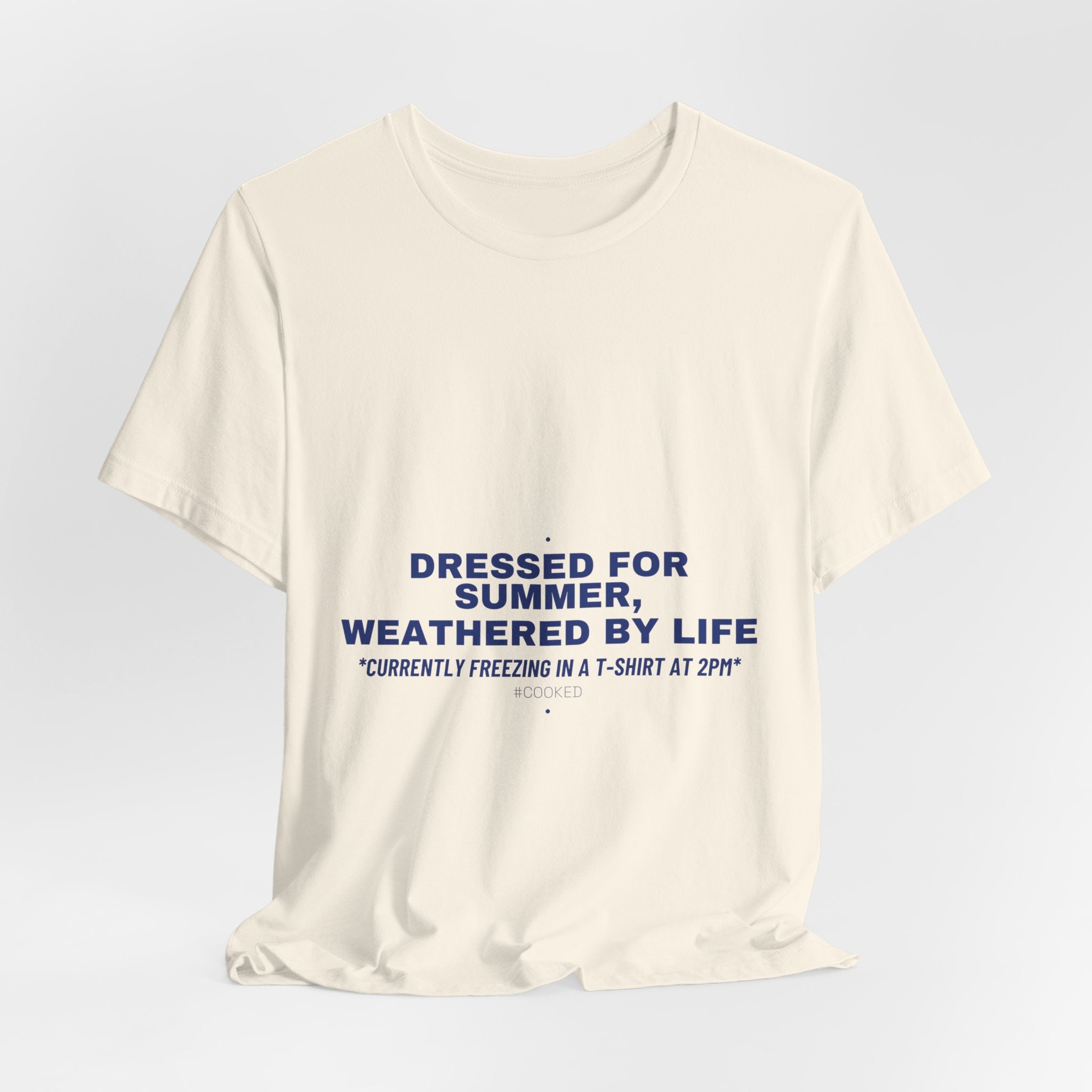 Dressed For Summer, Weathered By Life - Trendy Teez Funny Tee mockup