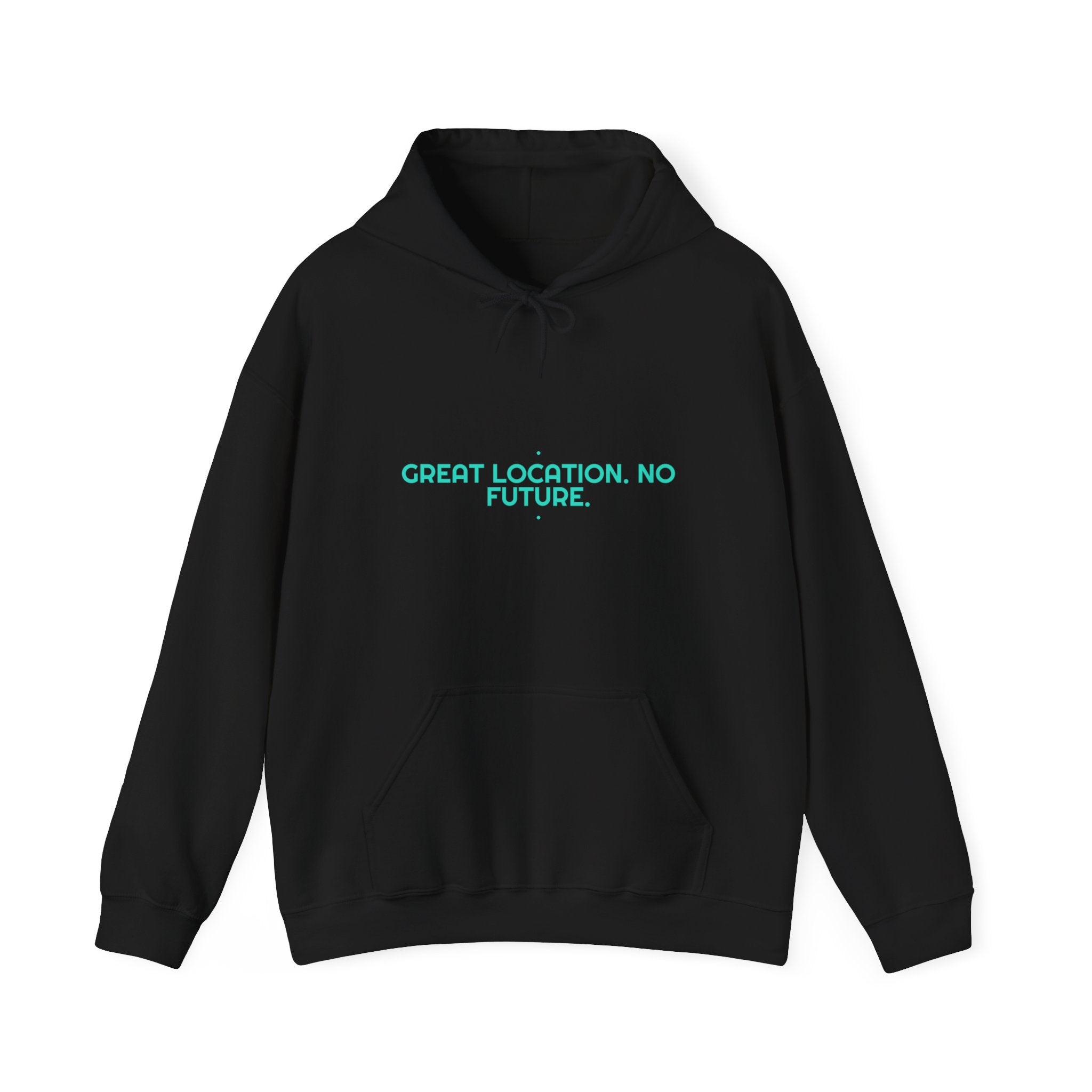 Great Location. No Future. - Trendy Teez Funny Hoodie mockup
