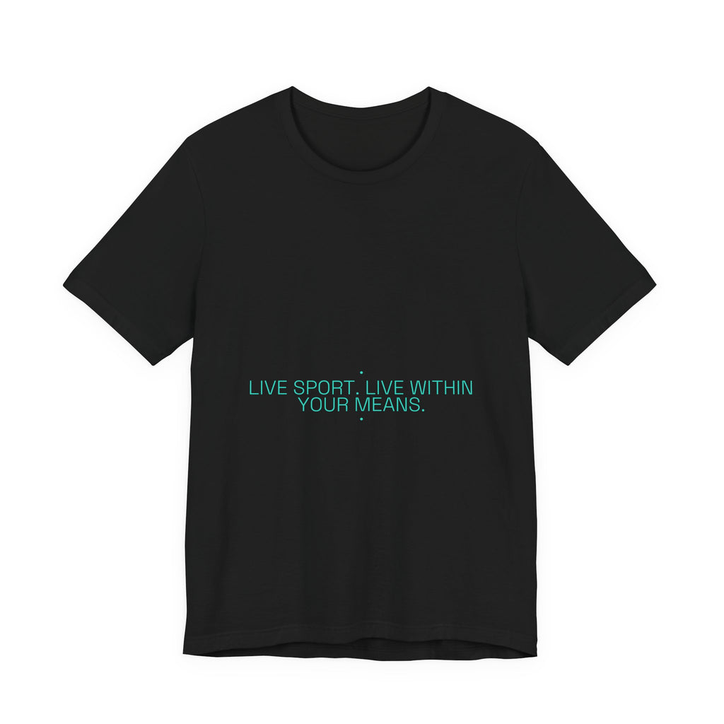Live Sport. Live Within Your Means. - Trendy Teez Funny Tee mockup