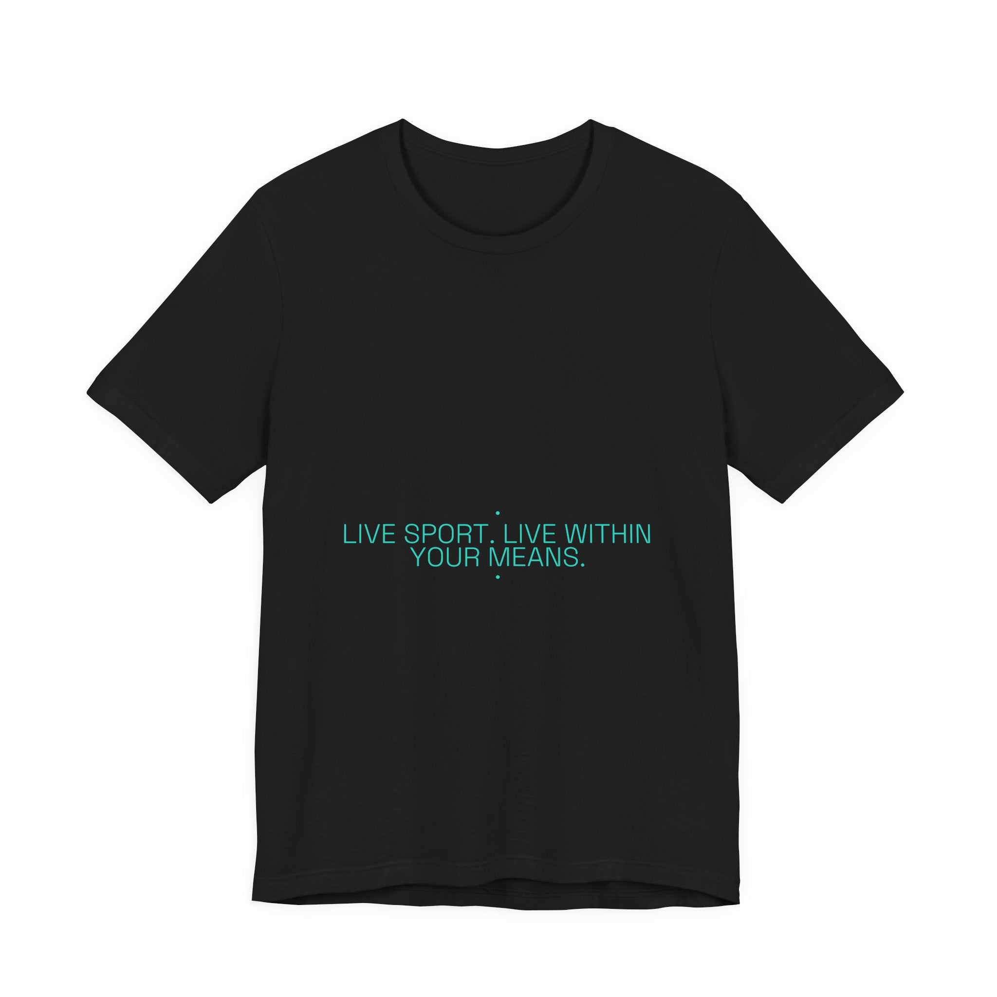 Live Sport. Live Within Your Means. - Trendy Teez Funny Tee mockup