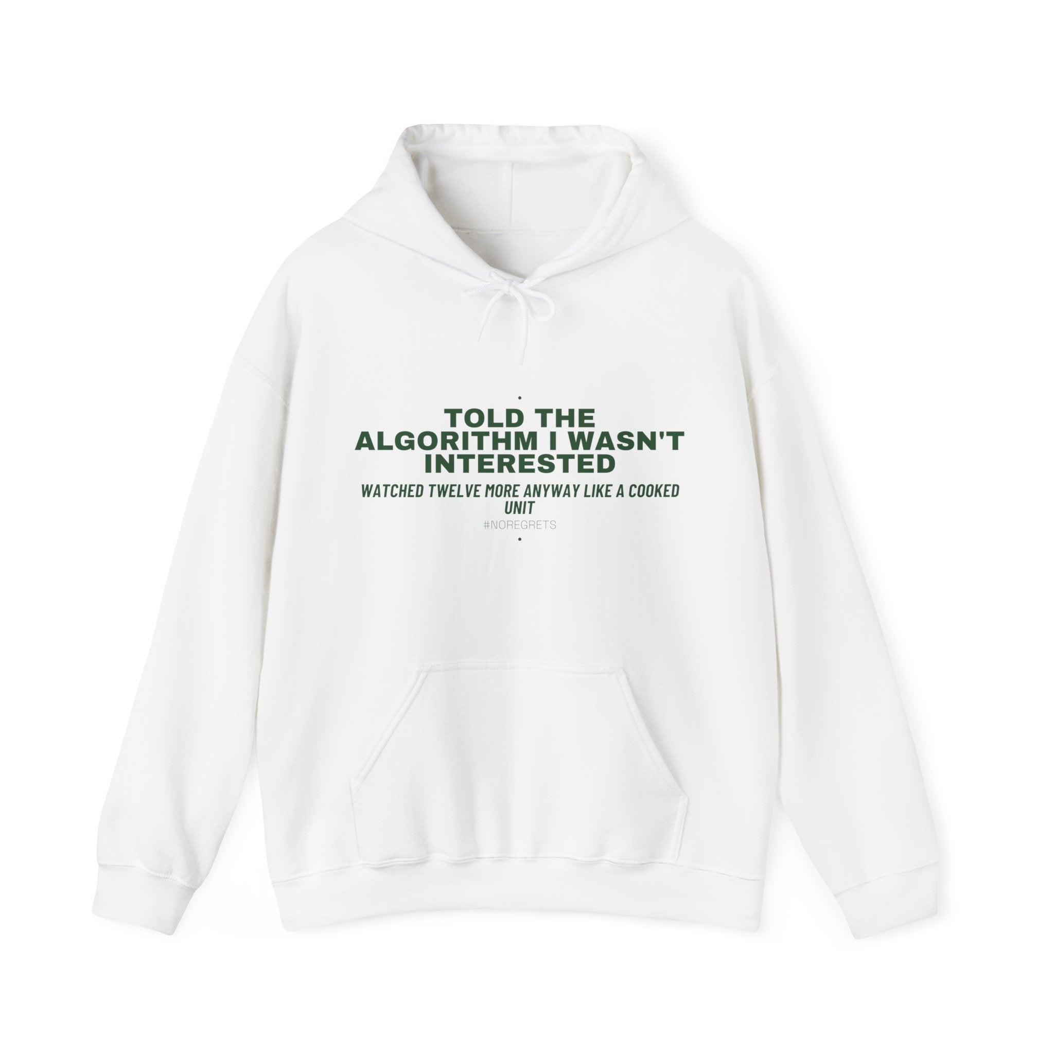 Told The Algorithm I Wasn'T Interested - Trendy Teez Funny Hoodie mockup