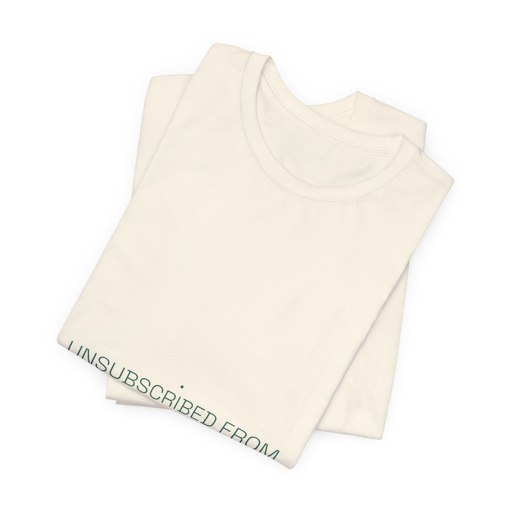 Unsubscribed From Reality - Trendy Teez Funny Tee mockup