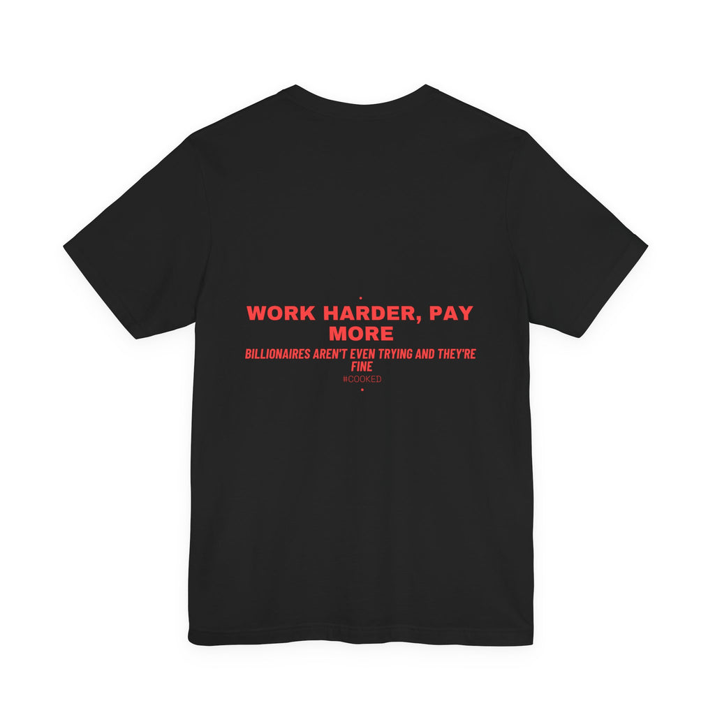 Work Harder, Pay More - Trendy Teez Funny Tee (Back Print) mockup