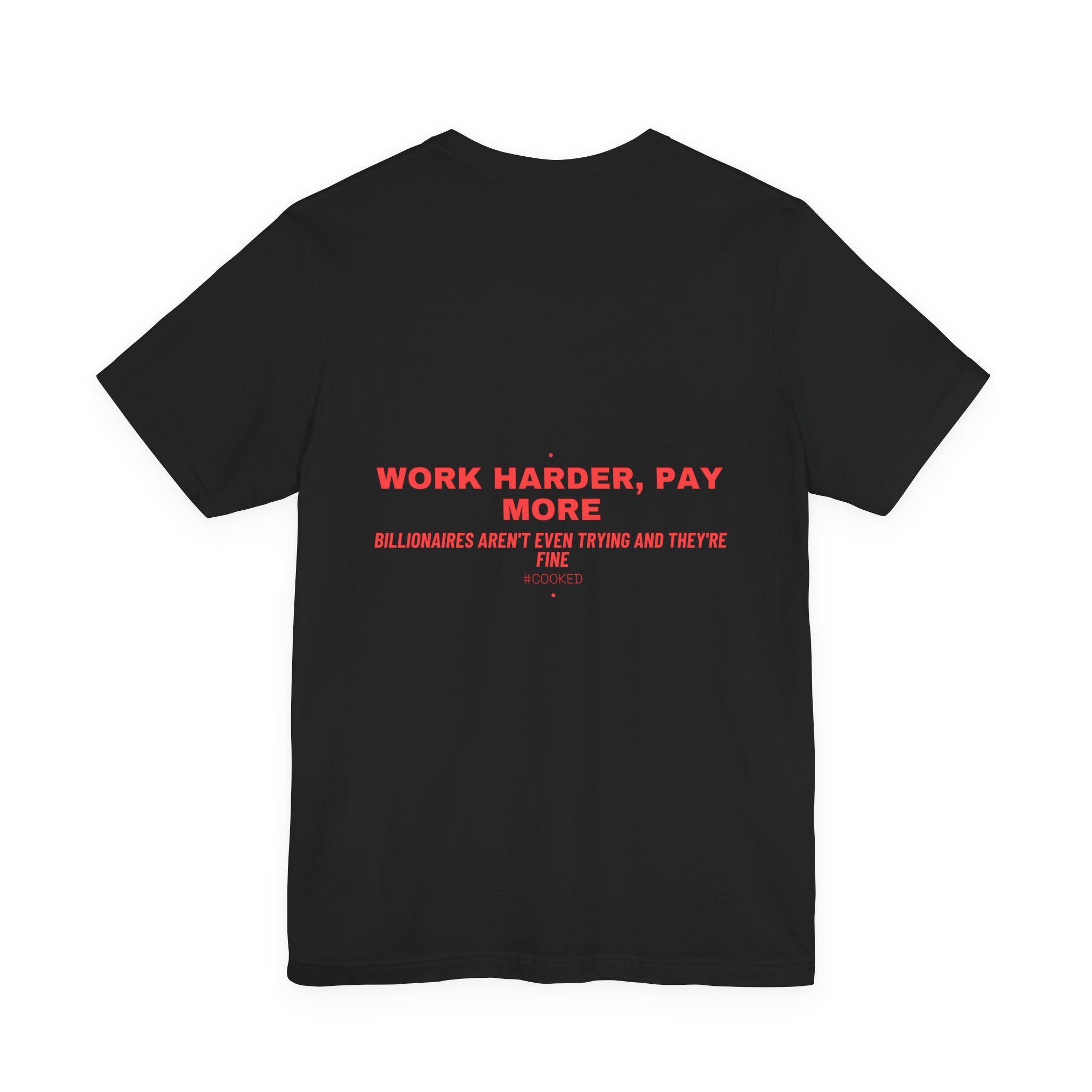Work Harder, Pay More - Trendy Teez Funny Tee (Back Print) mockup