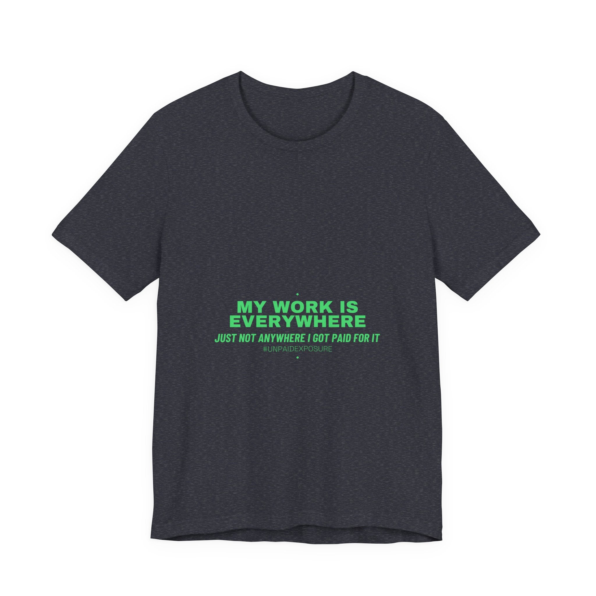 My Work Is Everywhere - Trendy Teez Funny Tee mockup